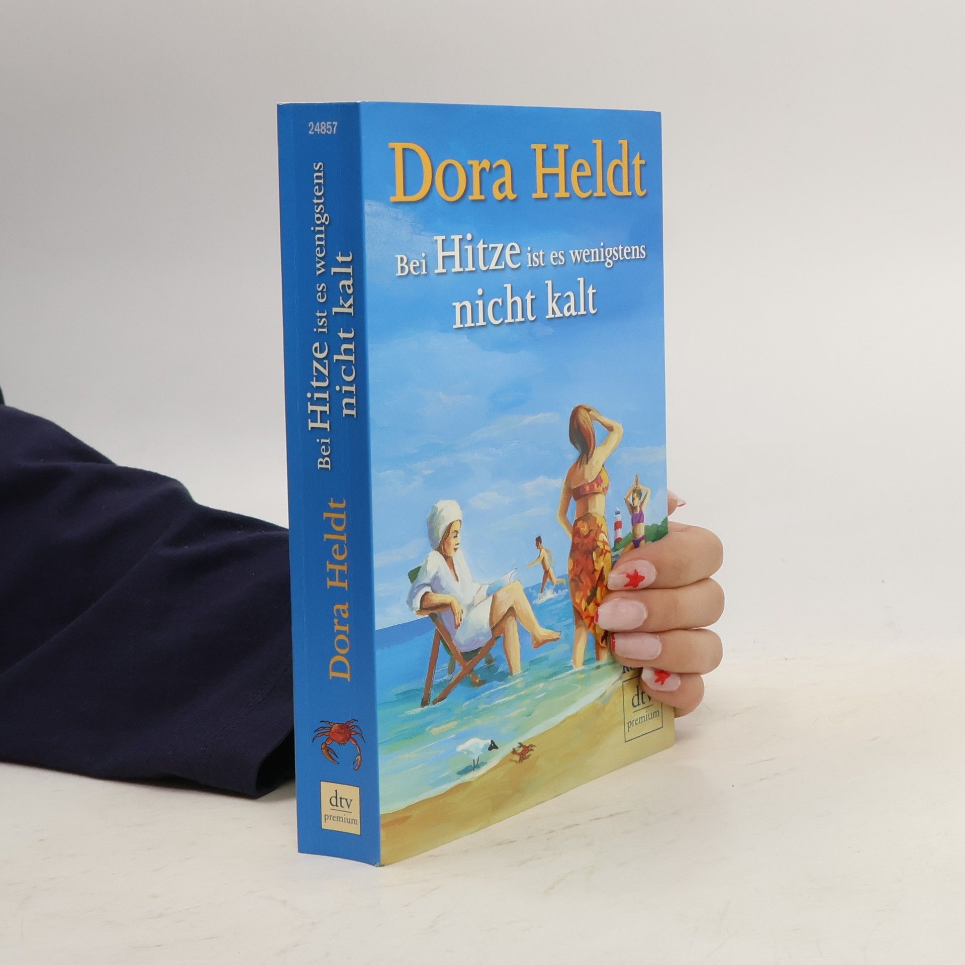 Dora Heldt Bei Hitze ist es wenigstens nicht kalt