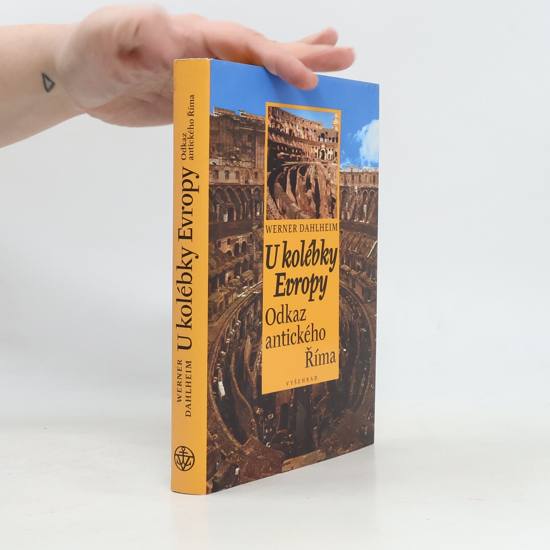 Werner Dahlheim U kolébky Evropy : odkaz antického Říma