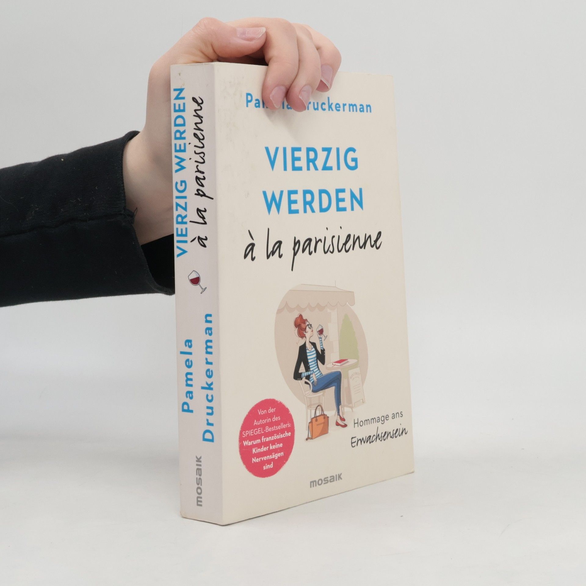 Pamela Druckerman Vierzig werden à la parisienne