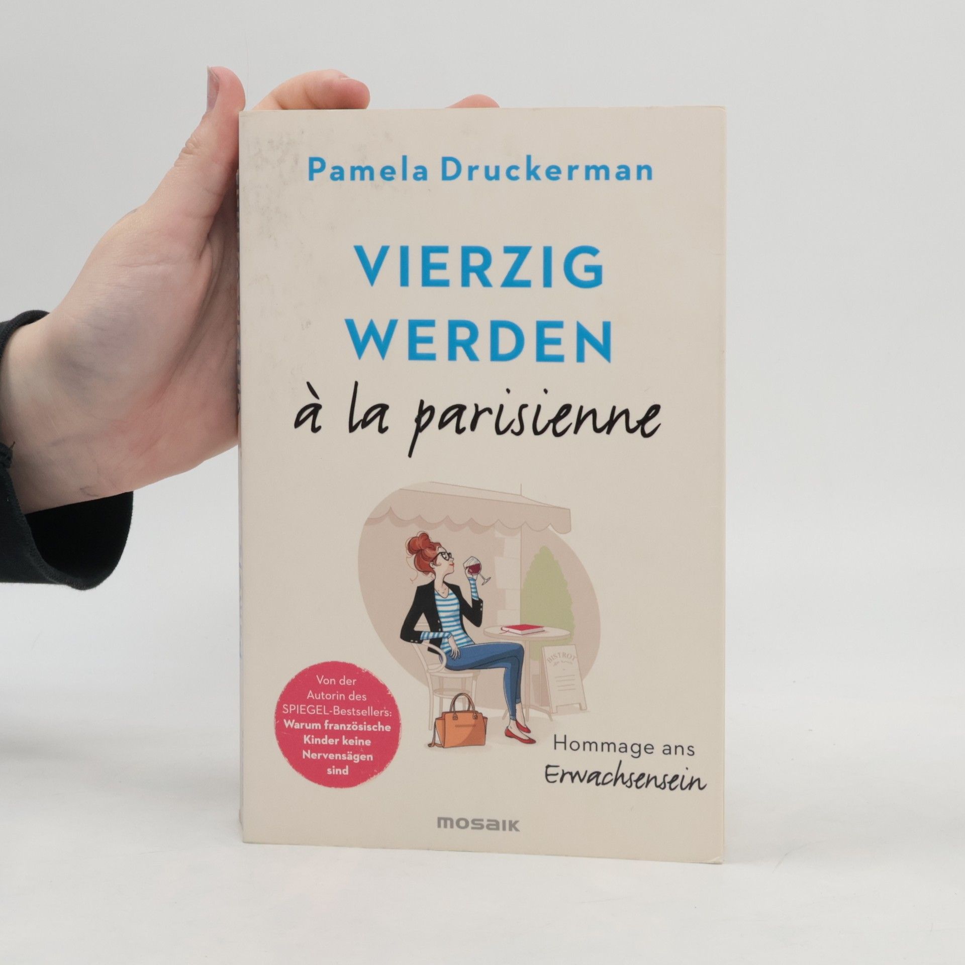 Pamela Druckerman Vierzig werden à la parisienne