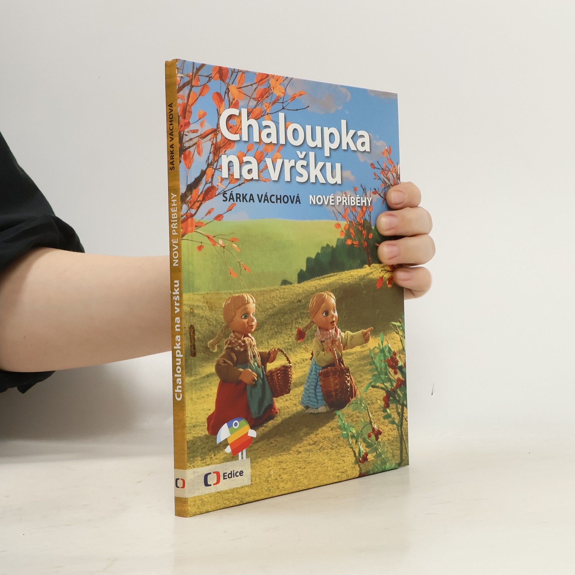 Šárka Váchová Chaloupka na vršku. Nové příběhy