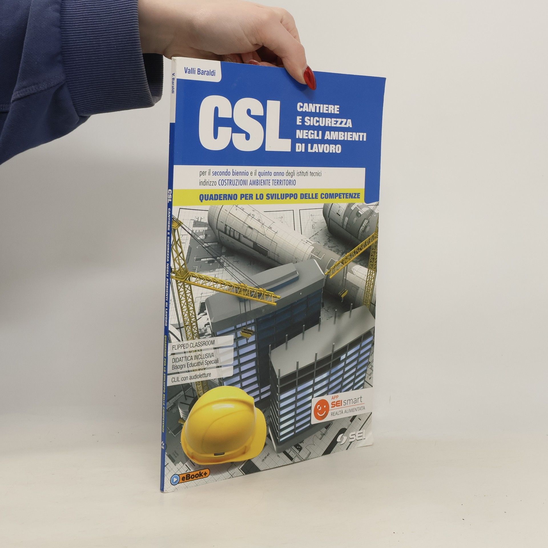 CSL cantiere e sicurezza negli ambienti di lavoro. Con quaderno per lo sviluppo delle competenze. Per il secondo biennio e quinto anno degli Ist. tecnici e professionali. Con ebook. Con espansione...