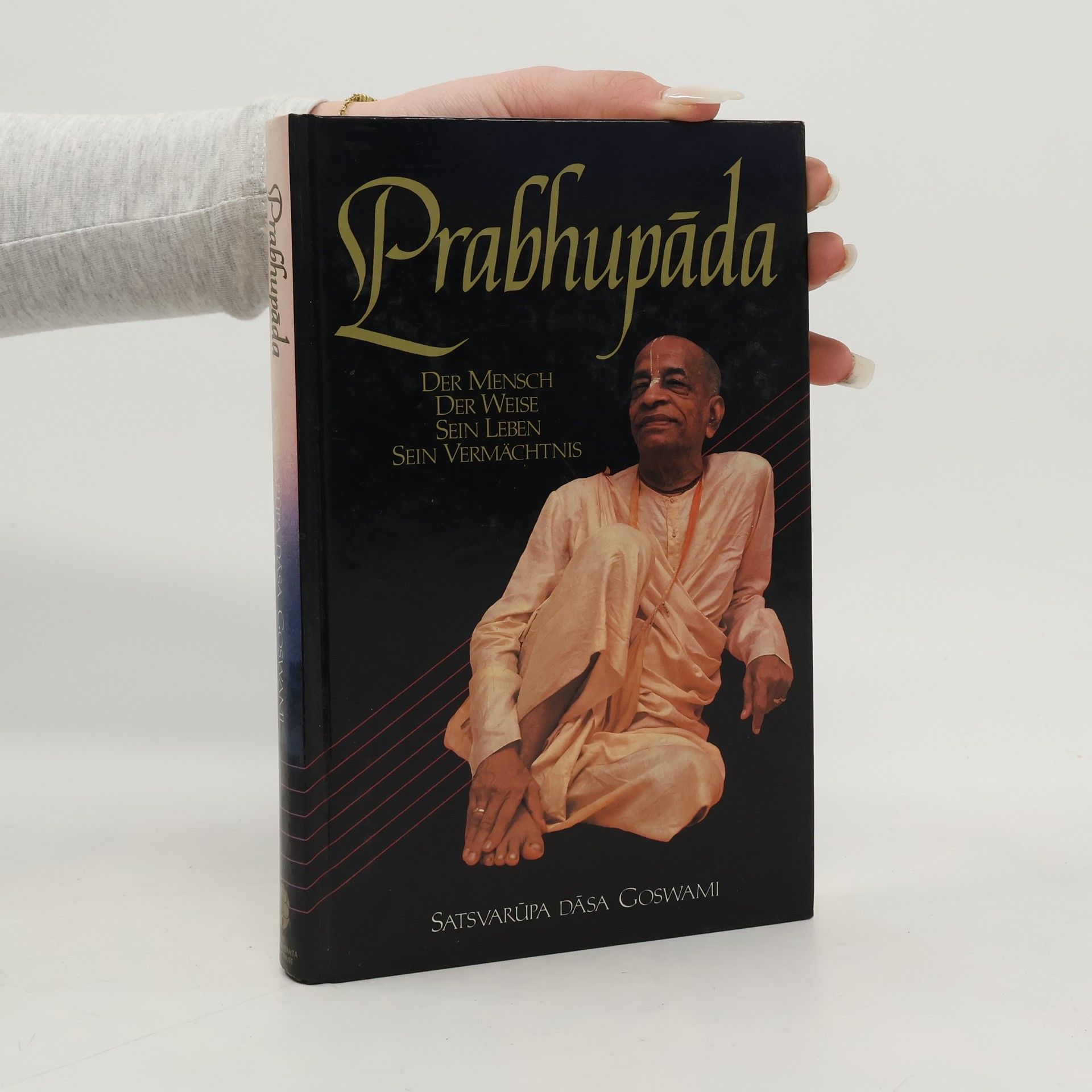 Satsvarupa dasa Goswami Prabhupáda : der Mensch, der Weise, Sein Leben, Sein Vermächtnis