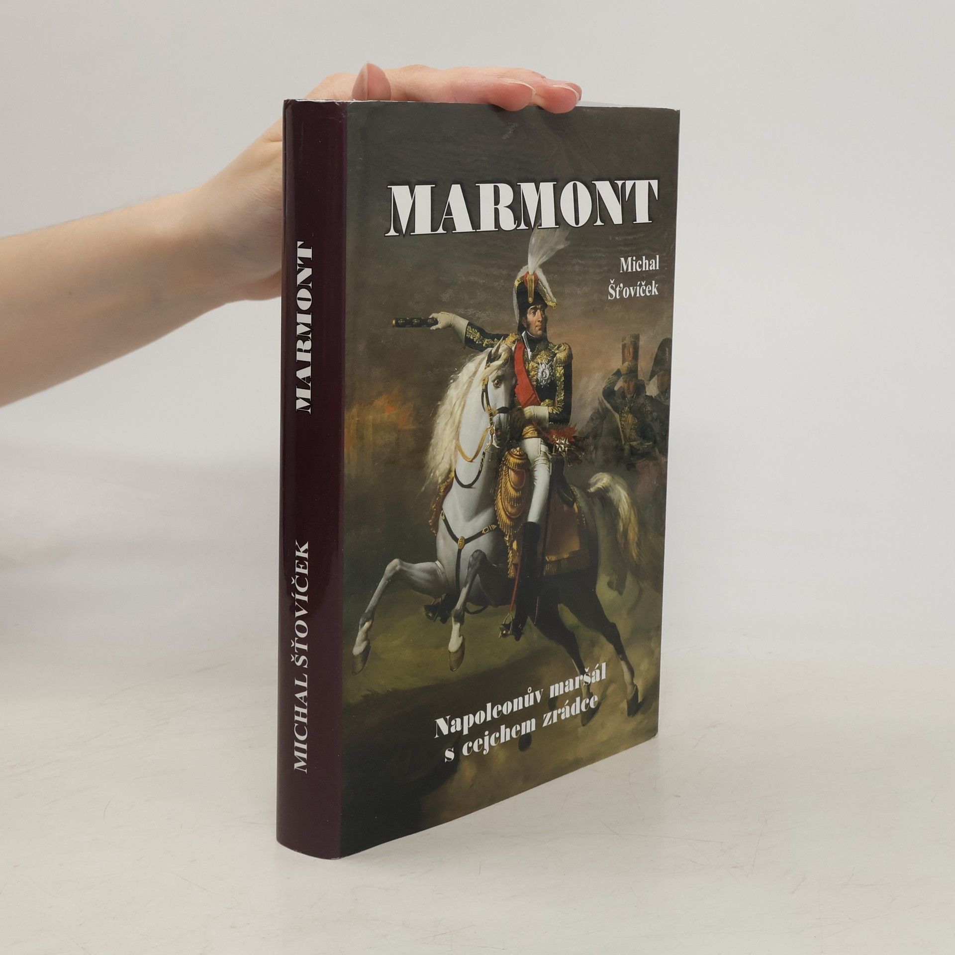 Michal Šťovíček Marmont: Napoleonův maršál s cejchem zrádce