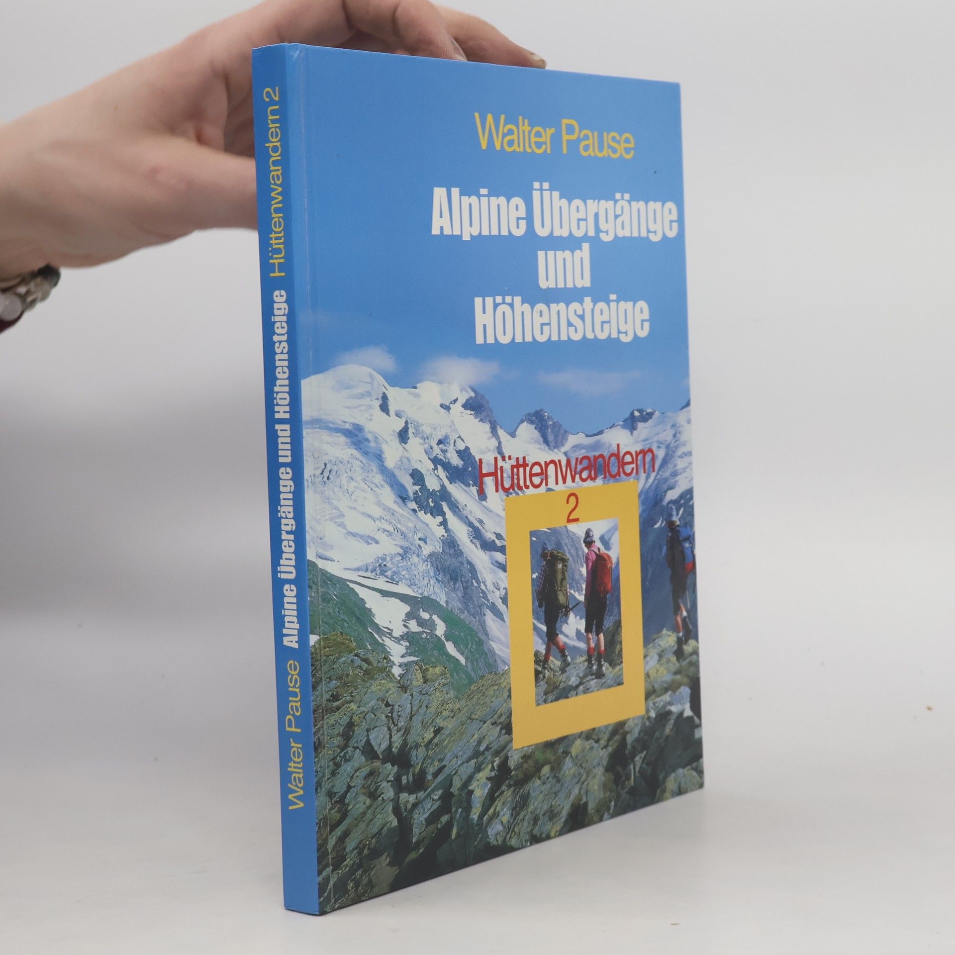 Walter Pause Alpine Übergänge und Höhensteige. Hüttenwandern 2