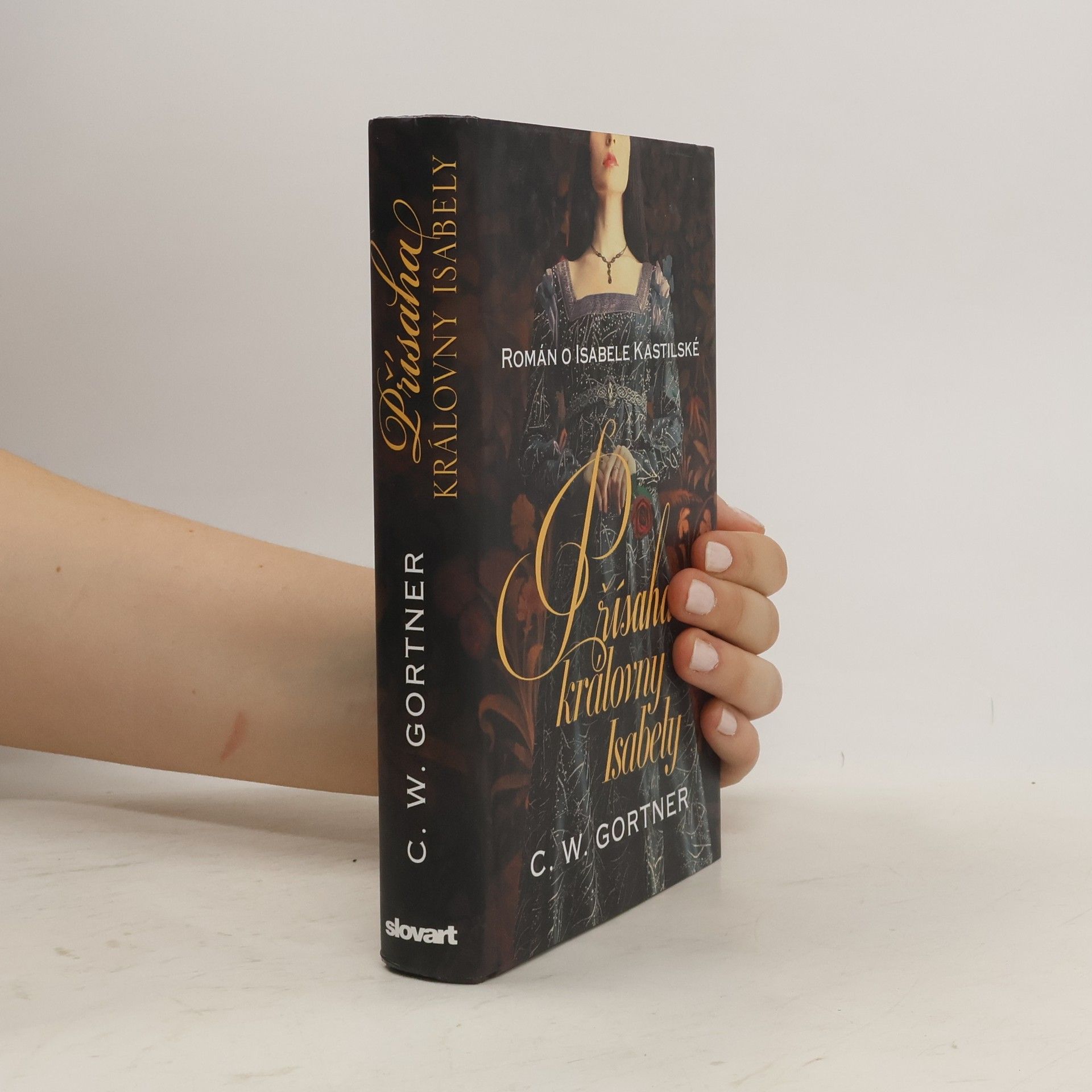 C. W. Gortner Přísaha královny Isabely. Román o Isabele Kastilské