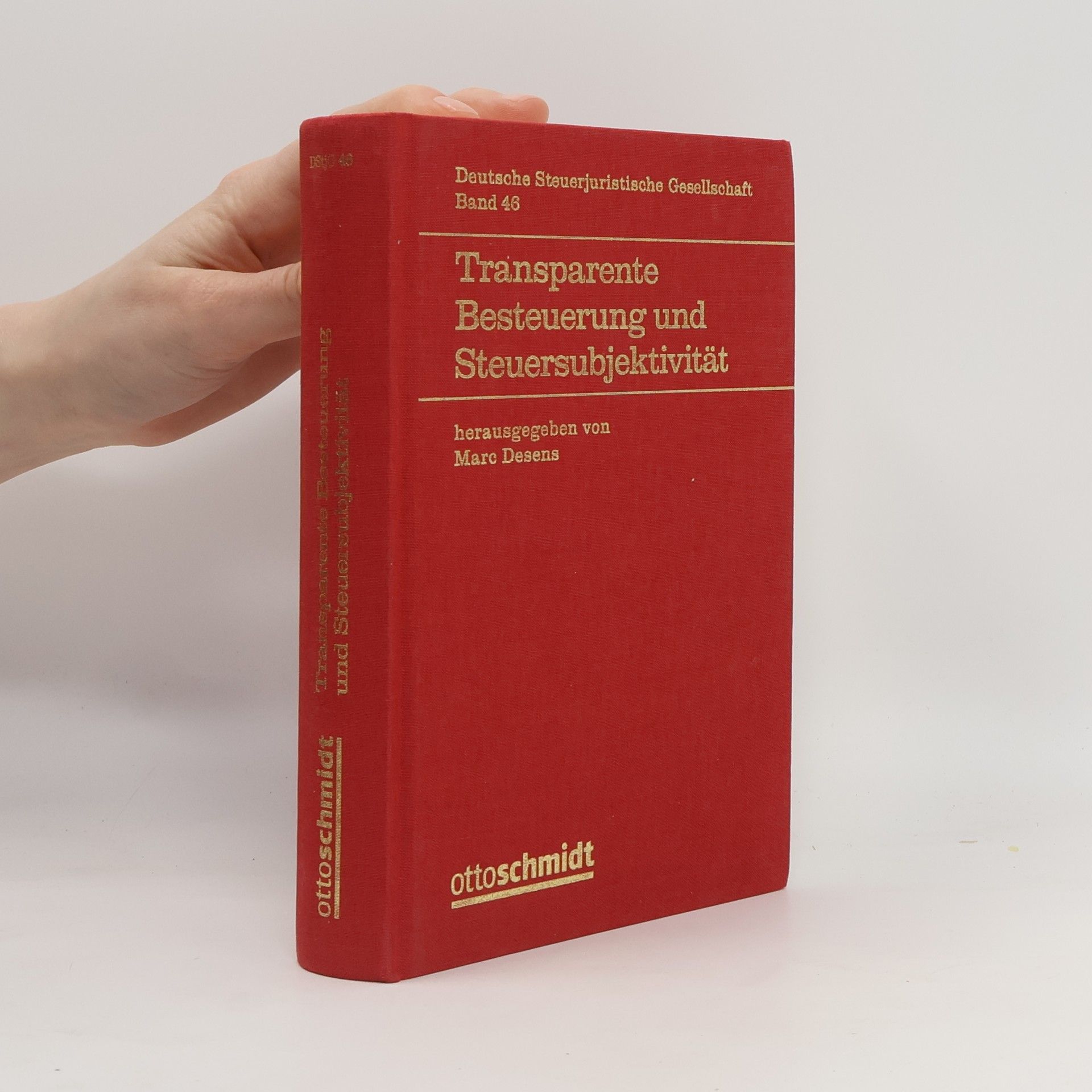 Veröffentlichungen der Deutschen Steuerjuristischen Gesellschaft e.V. - 46: Transparente Besteuerung und Steuersubjektivität