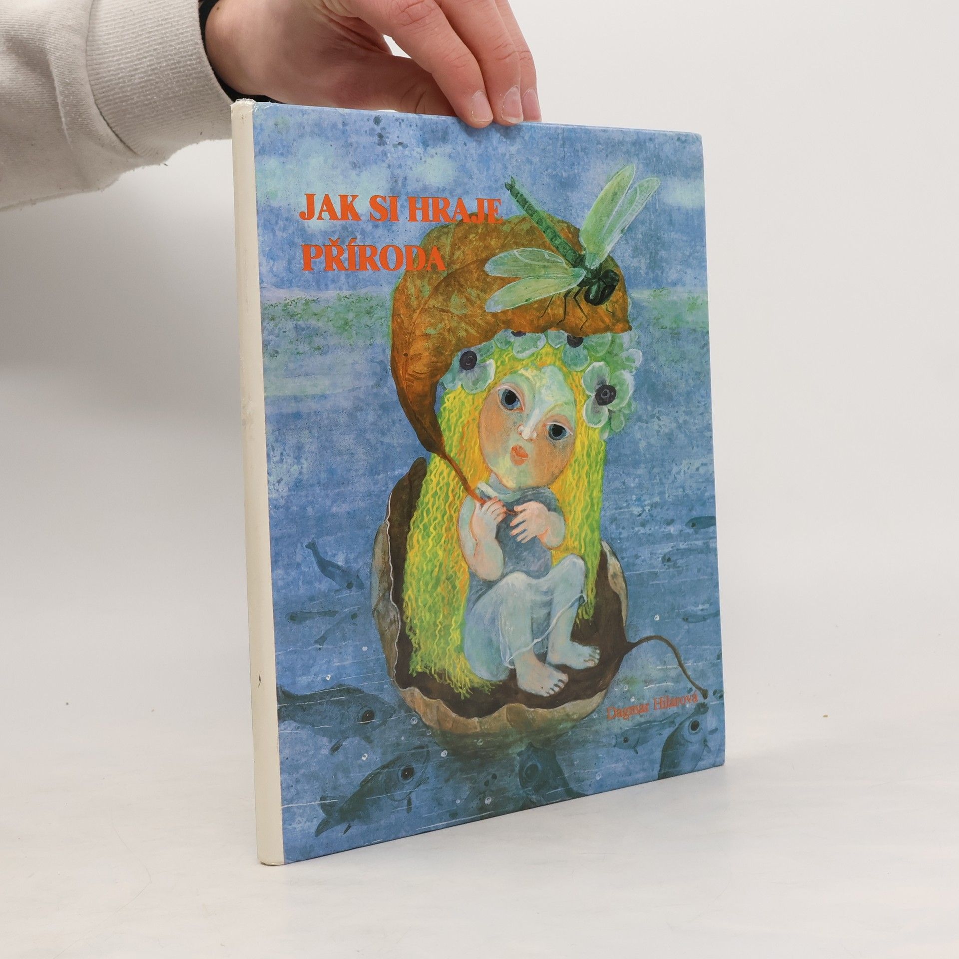 Dagmar Hilarová Jak si hraje příroda