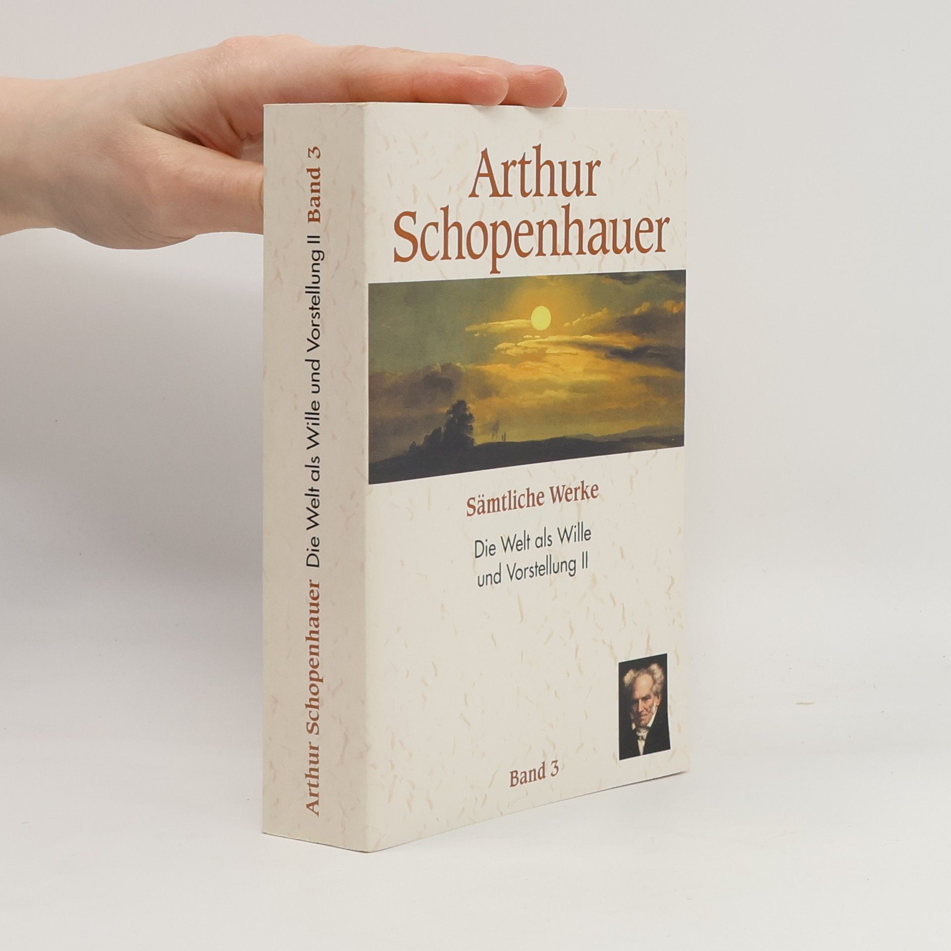 Arthur Schopenhauer Sämtliche Werke 3. Die Welt als Wille und Vorstellung II