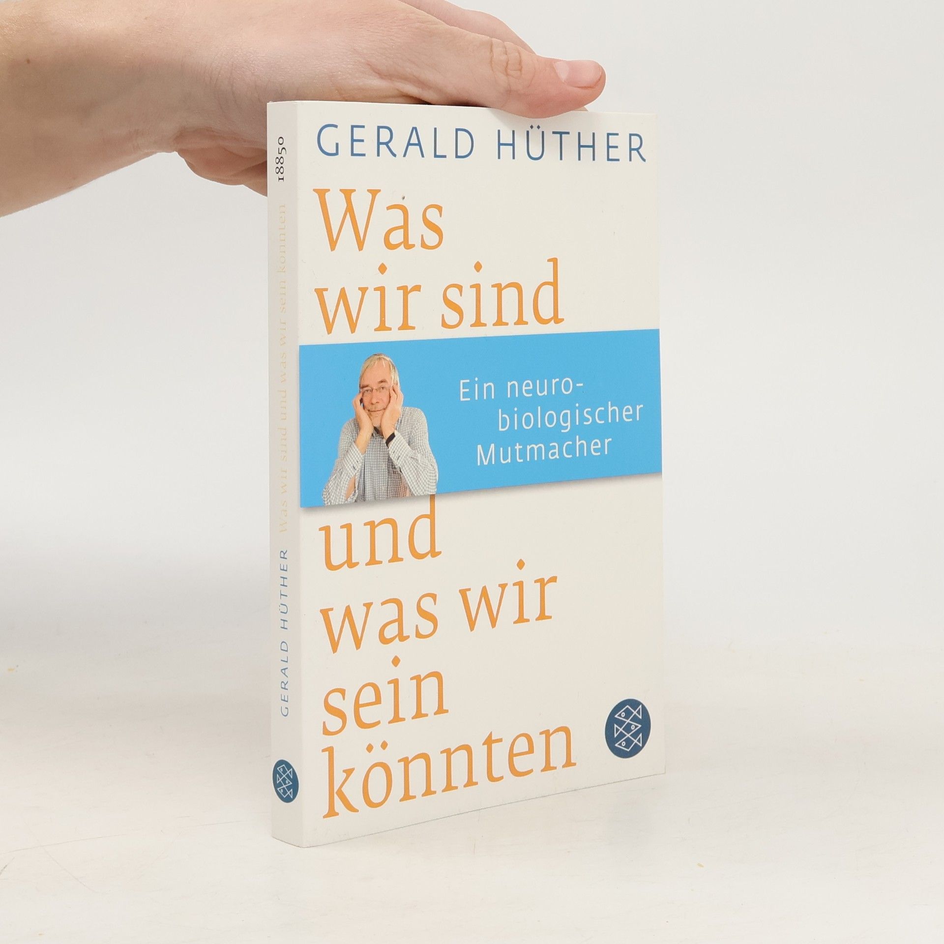 Gerald Hüther Was wir sind und was wir sein könnten