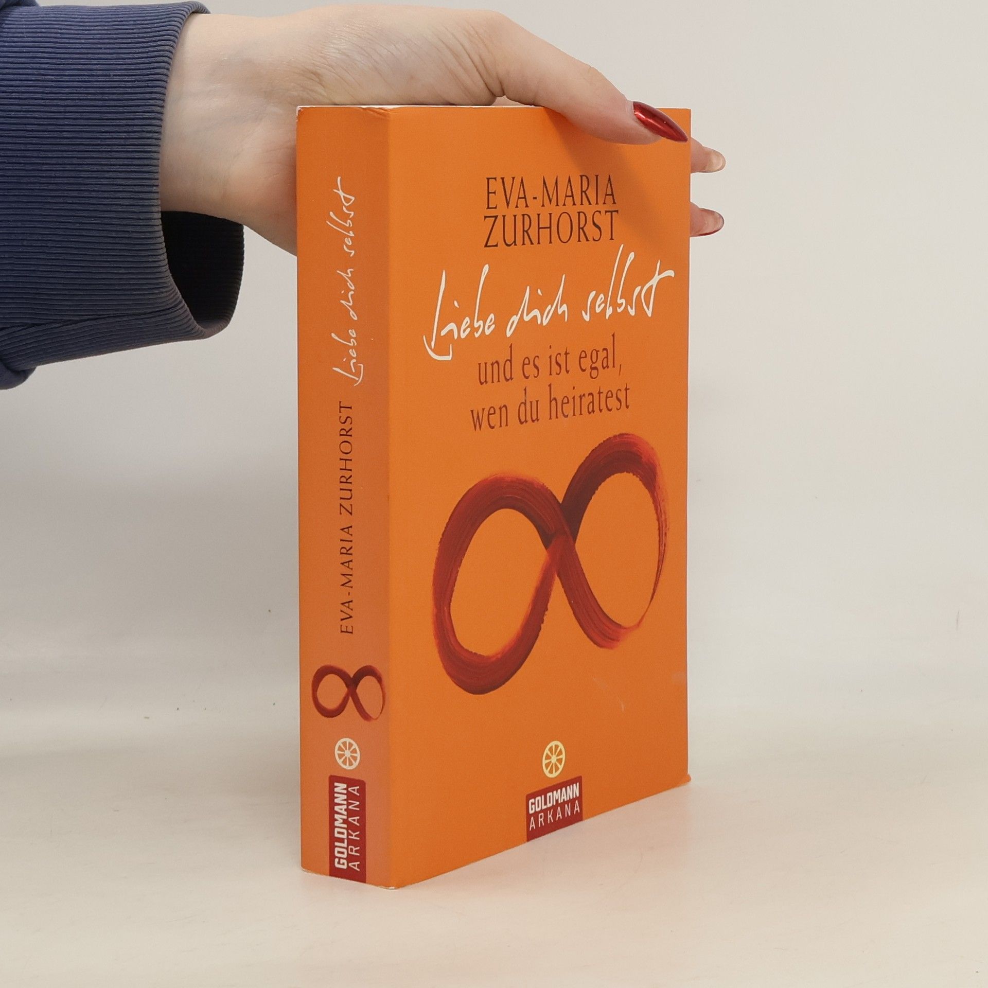 Eva-Maria Zurhorst Liebe dich selbst und es ist egal, wen du heiratest