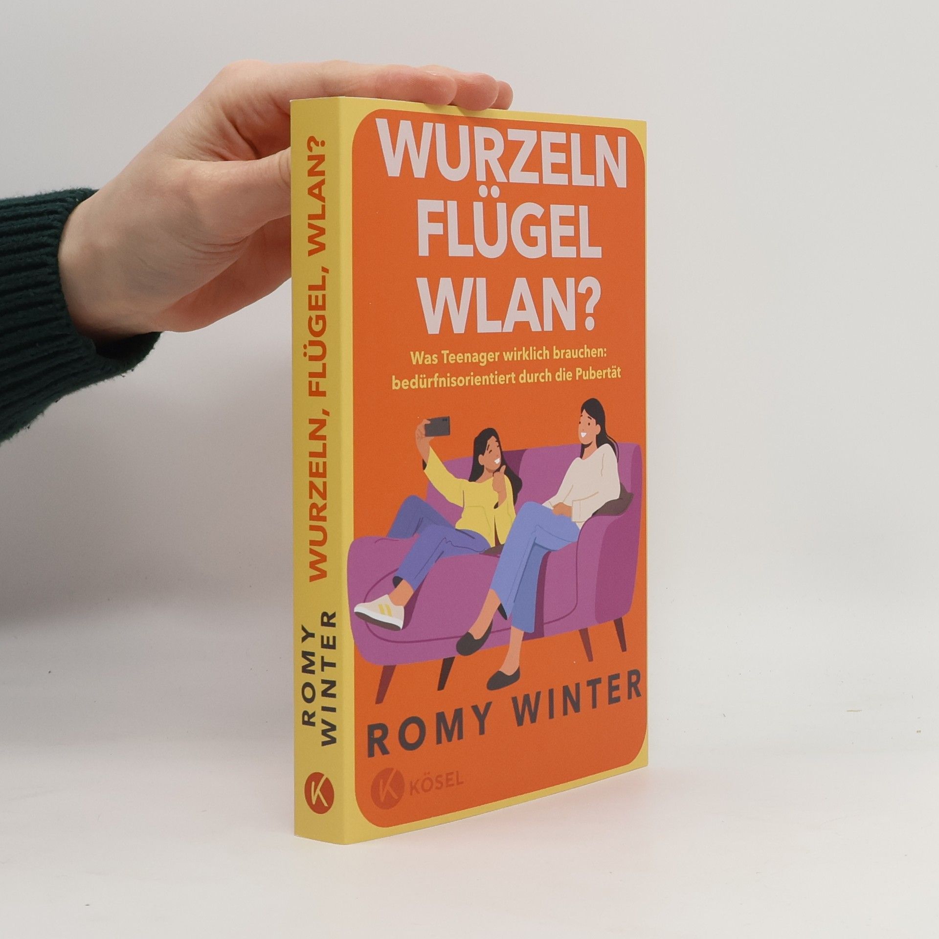 Romy Winter Wurzeln, Flügel, WLAN?. Was Teenager wirklich brauchen – bedürfnisorientiert durch die Pubertät