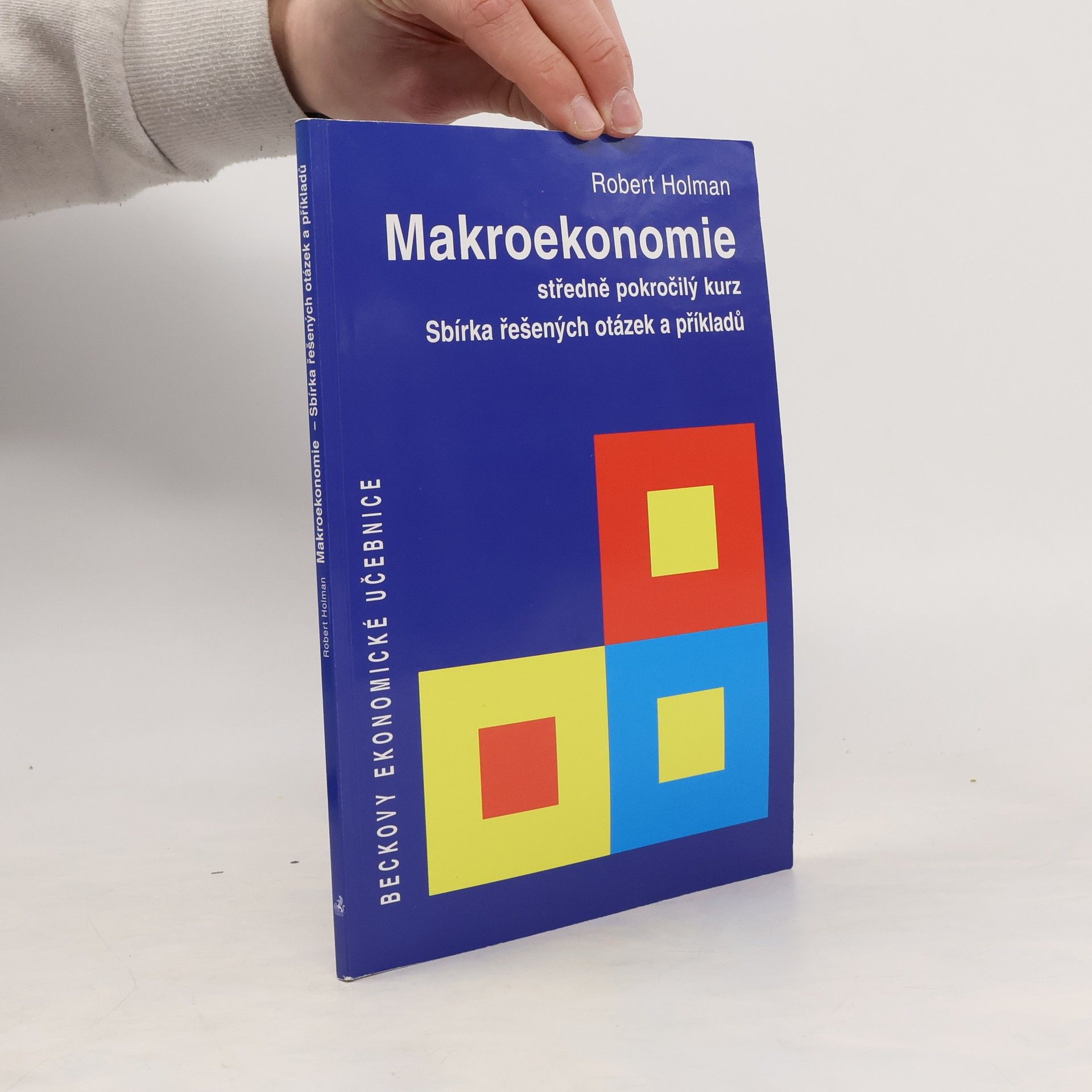 Robert Holman Makroekonomie, středně pokročilý kurz. Sbírka řešených otázek a příkladů