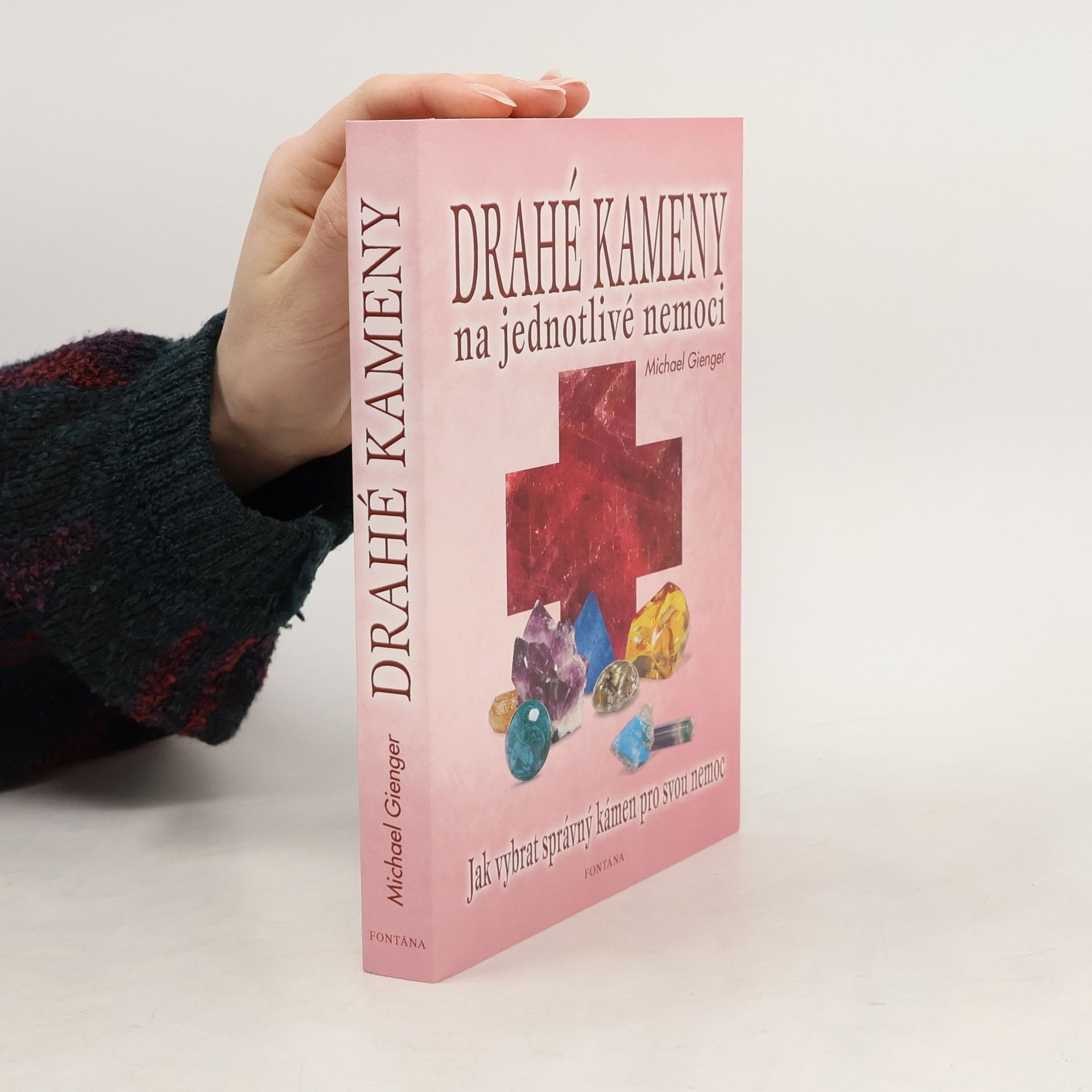 Michael Gienger Drahé kameny na jednotlivé nemoci: Domácí lékárna: Jak vybrat správný kámen pro svou nemoc