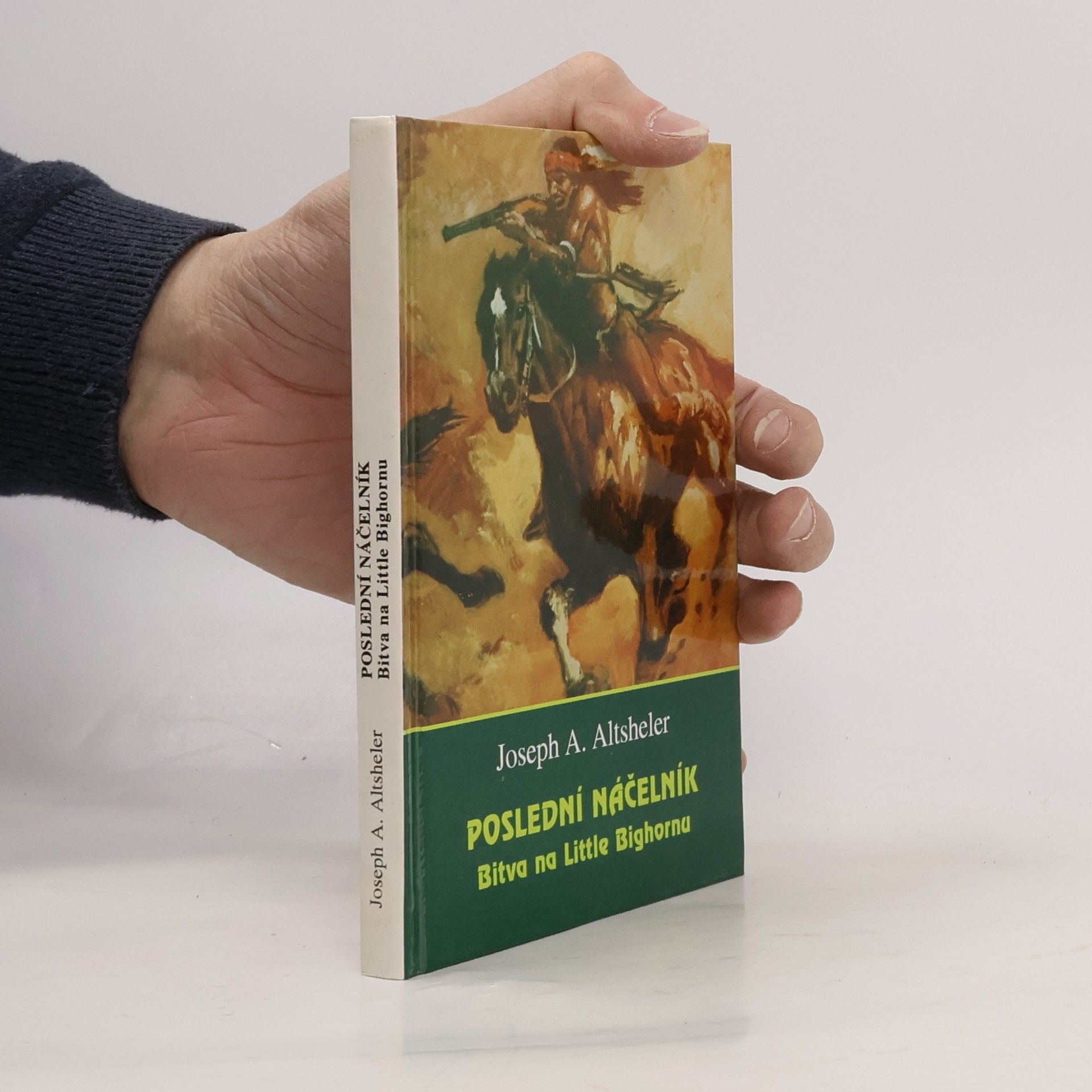 Joseph A. Altsheler Poslední náčelník : bitva na Little Bighornu