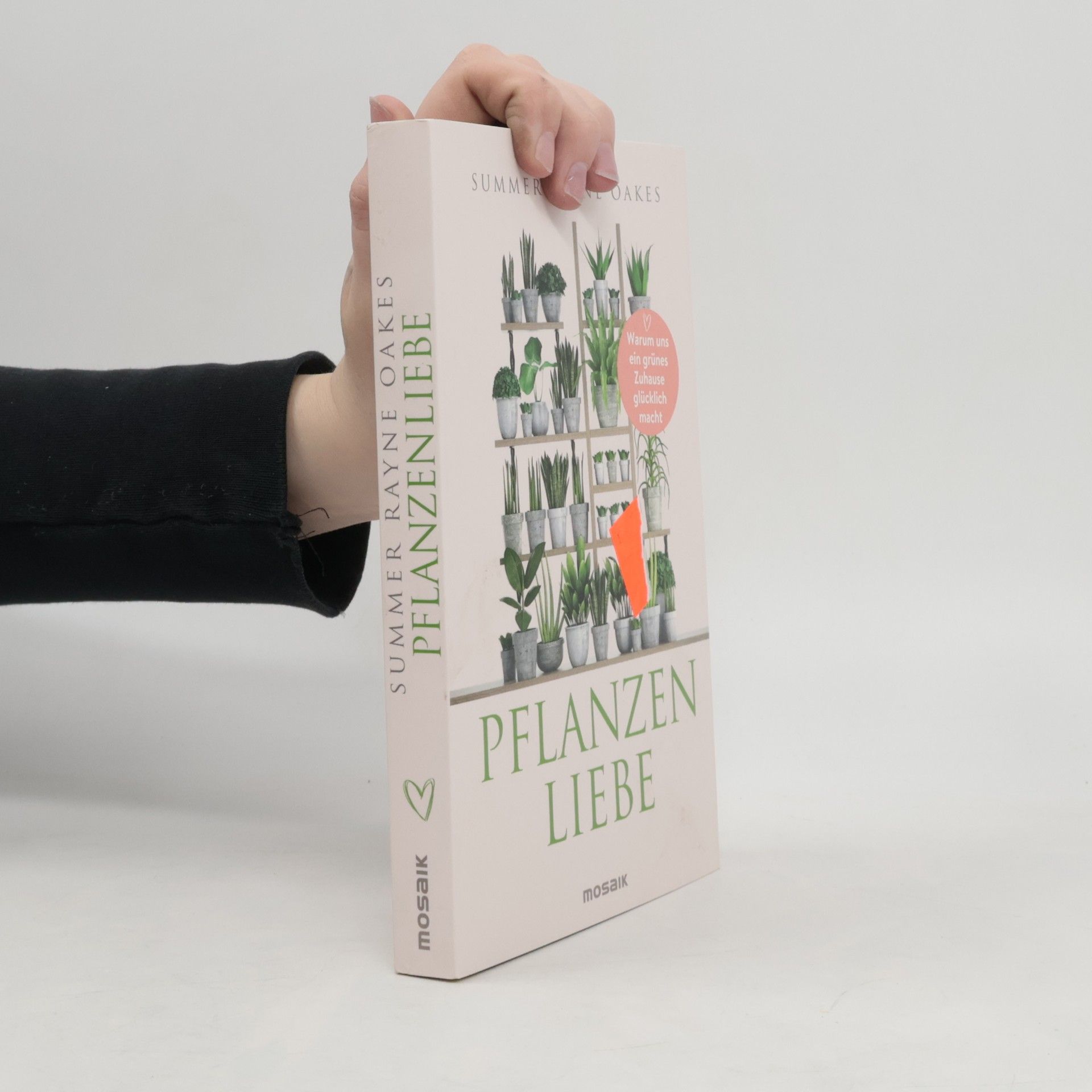 Summer Rayne Oakes Pflanzenliebe. Warum uns ein grünes Zuhause glücklich macht