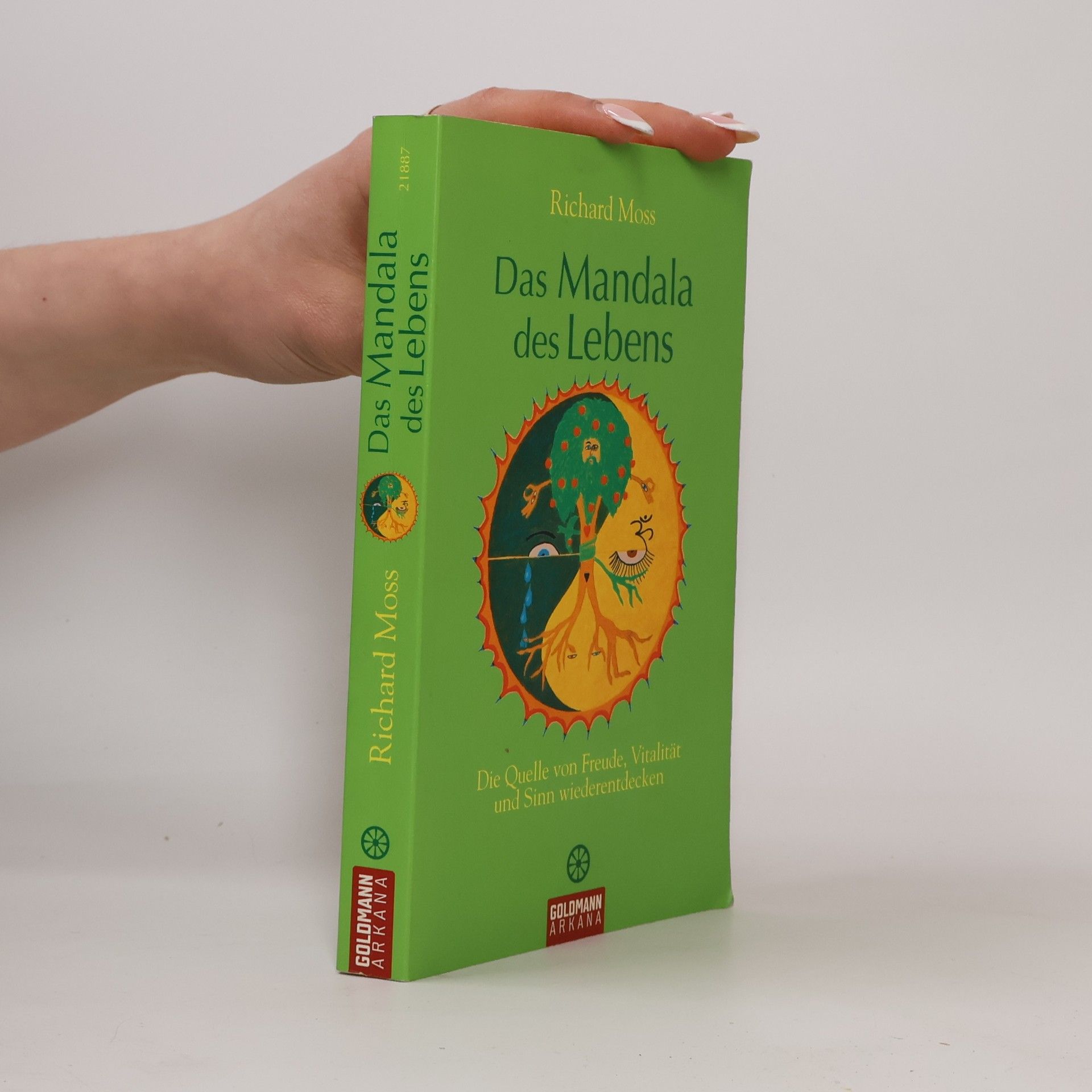 Richard Moss Das Mandala des Lebens. Die Quelle von Freude, Vitalität und Sinn wiederentdecken