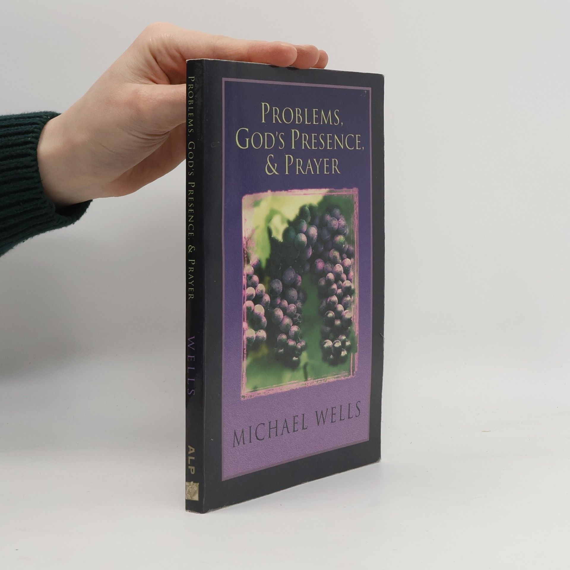 C. Michael Wells Problems, God's Presence and Prayer