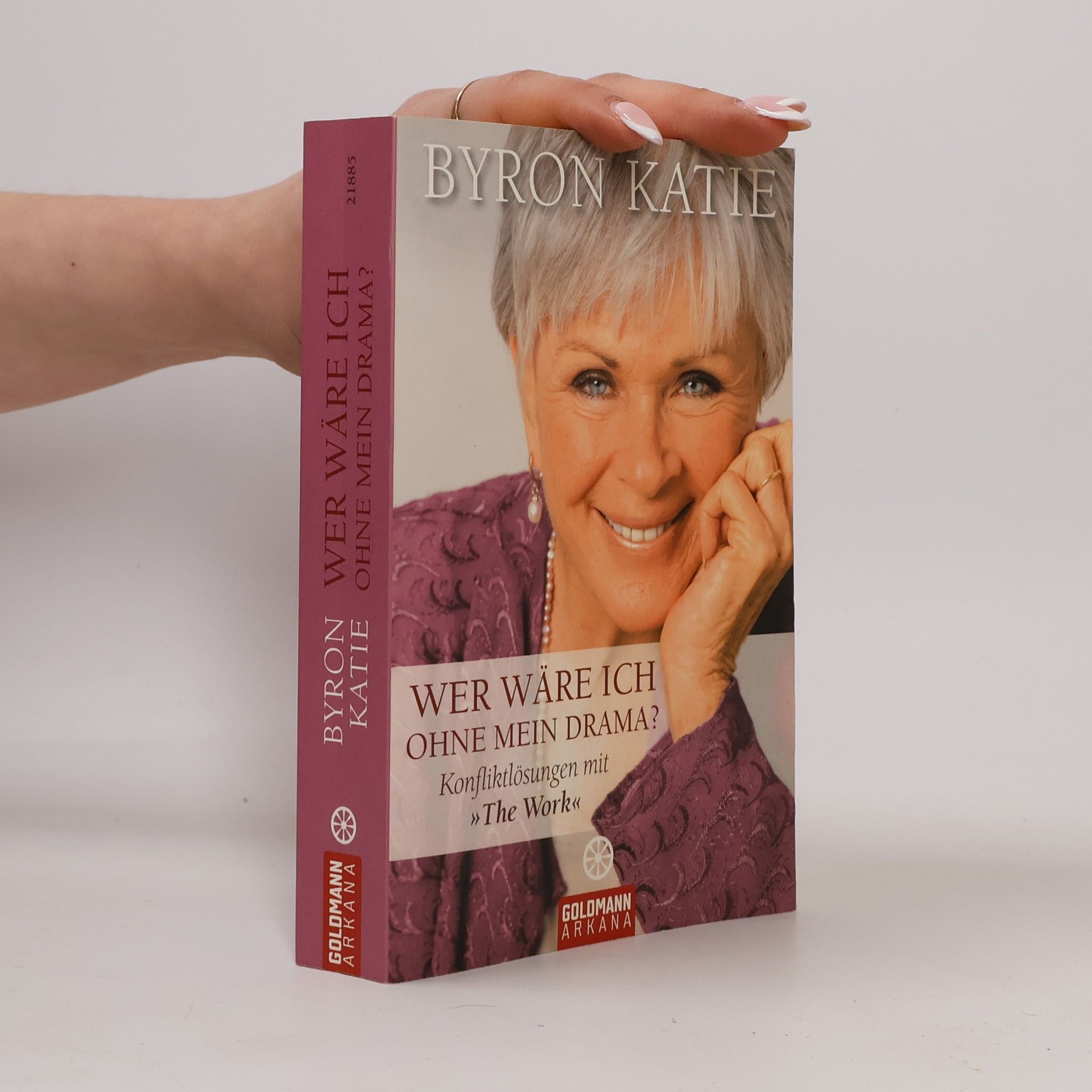 Byron Katie Wer wäre ich ohne mein Drama?