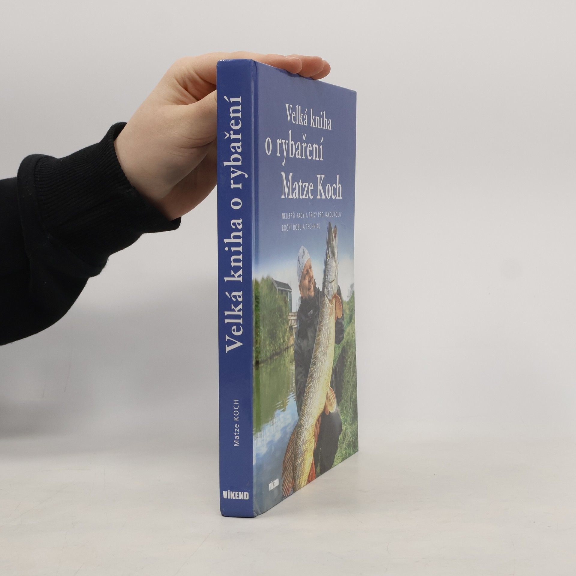 Matze Koch Velká kniha o rybaření - Nejlepší rady a triky pro jakoukoliv roční dobu a techniku