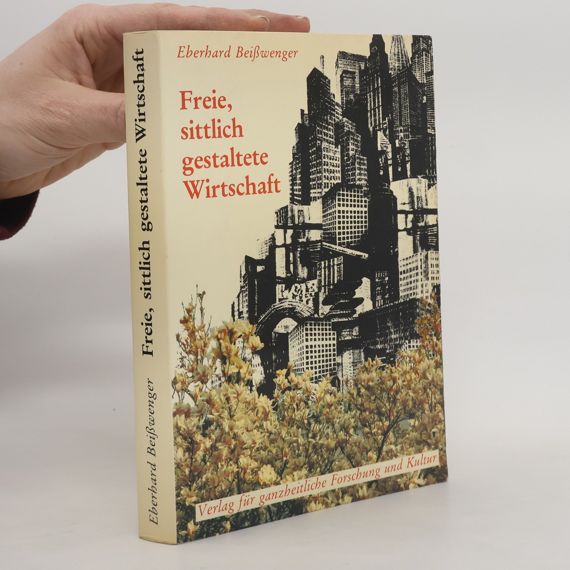 Eberhard Beisswenger Freie, sittlich gestaltete Wirtschaft