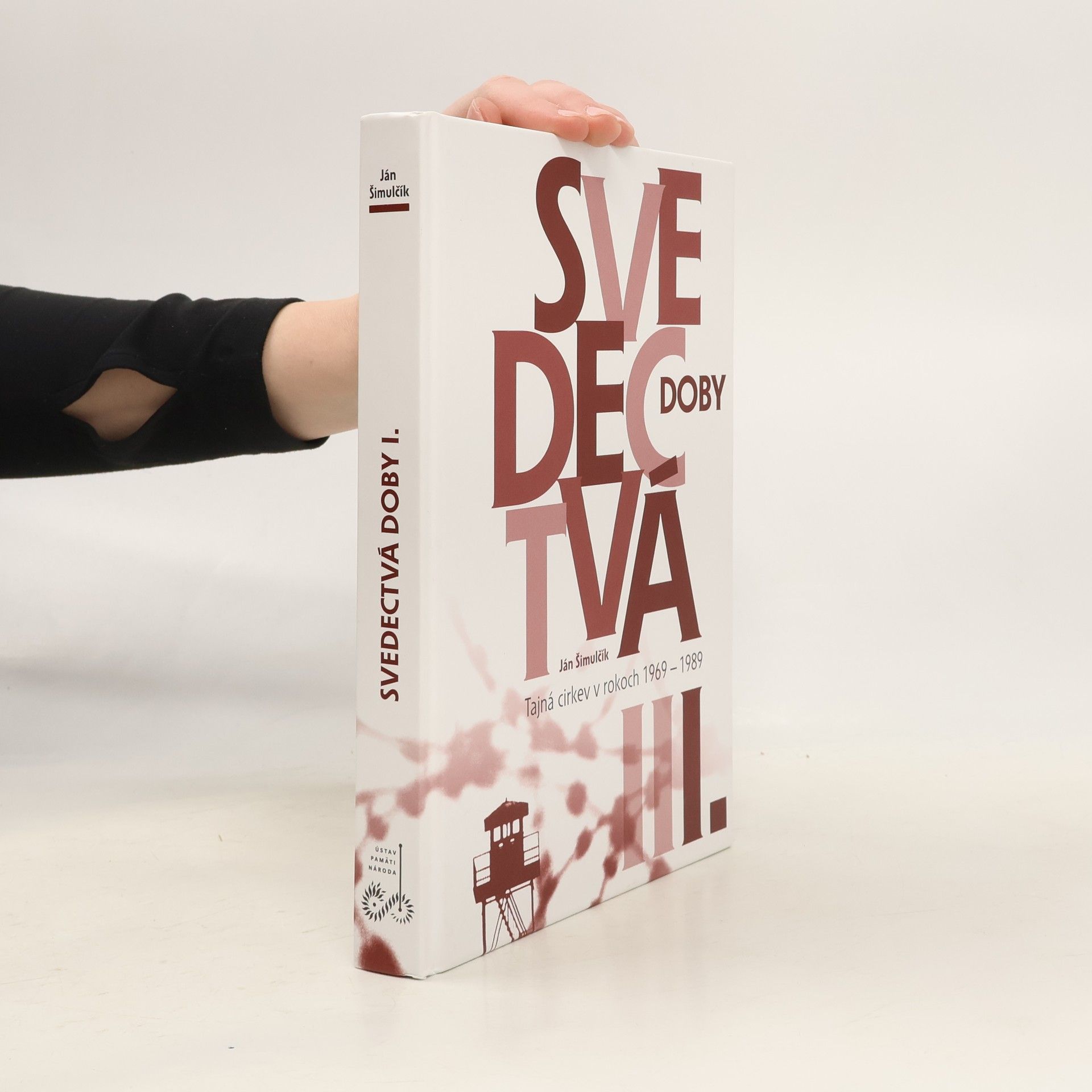 Ján Šimulčík Svedectvá doby. Tajná cirkev v rokoch 1969-1989. I.