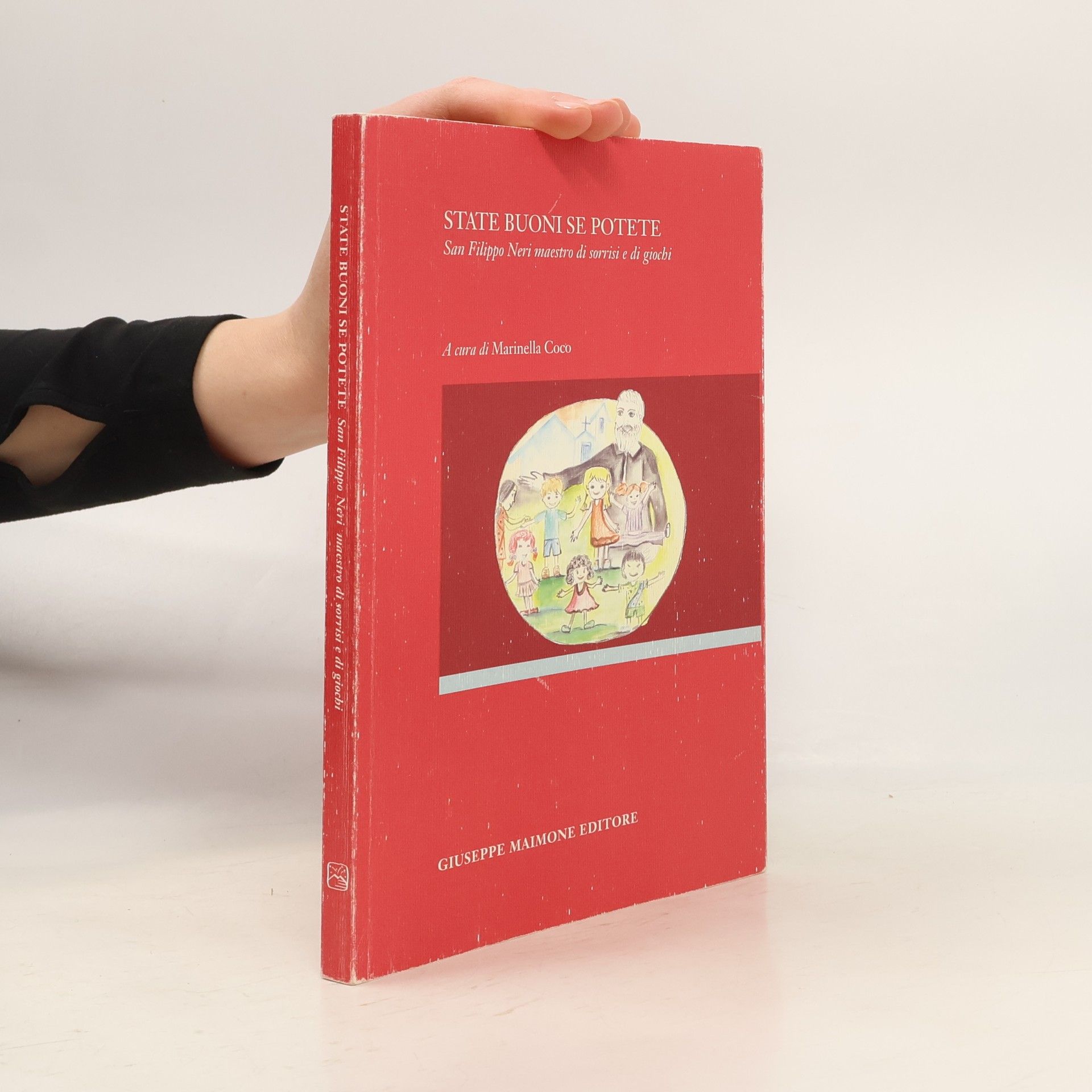 Marinella Coco State buoni se potete. San Filippo Neri maestro di sorrisi e di giochi