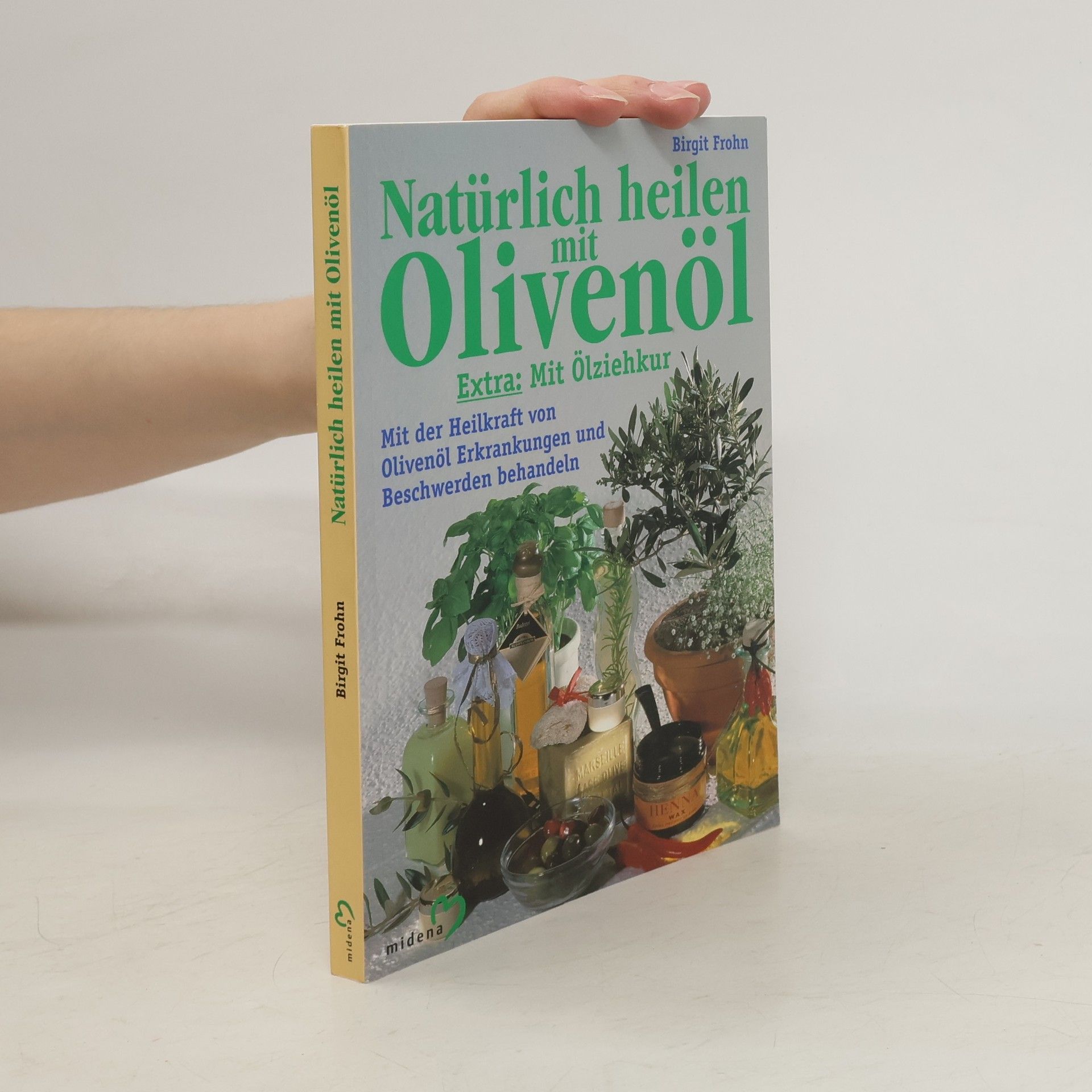 Birgit Frohn Natürlich heilen mit Olivenöl