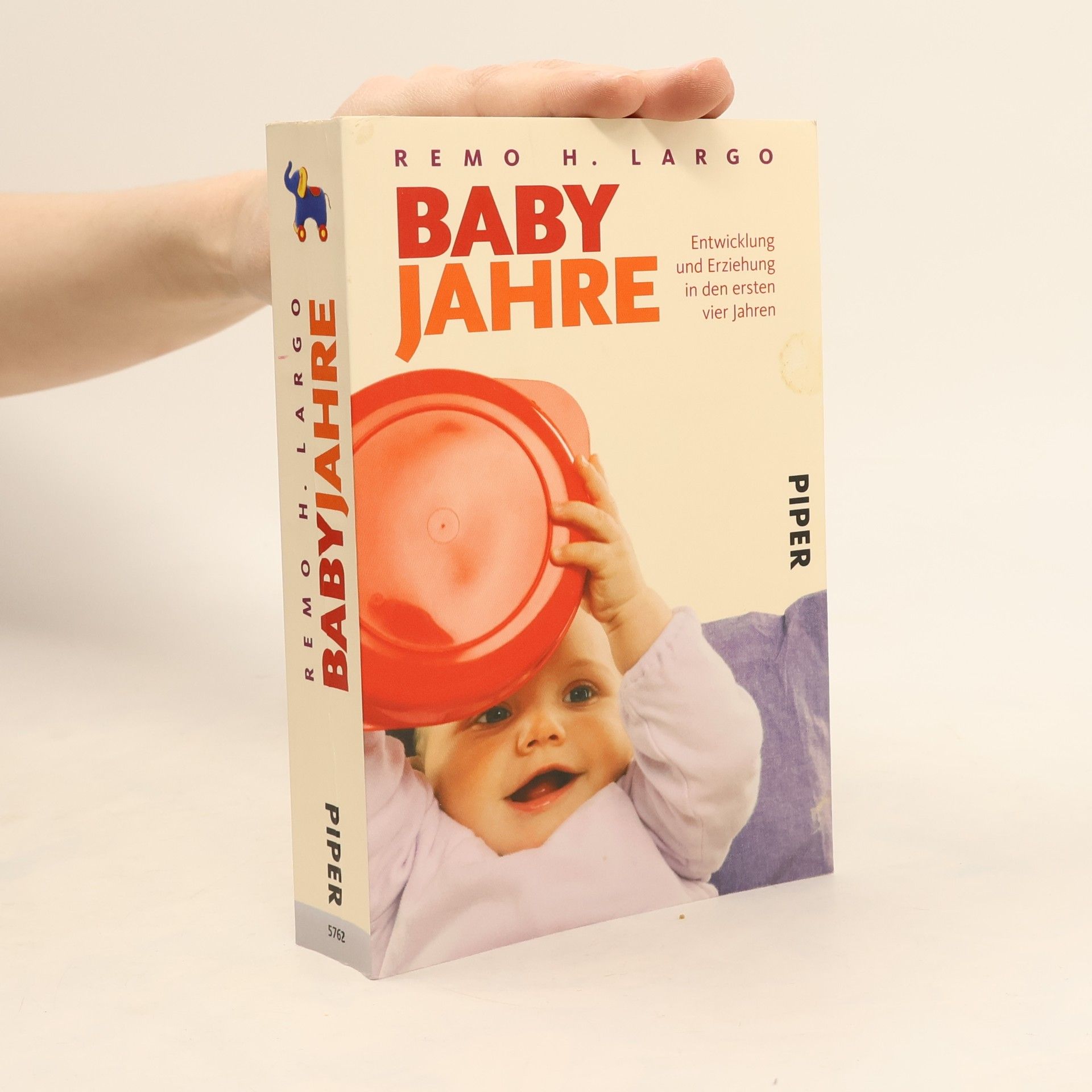 Remo H. Largo Baby Jahre. Entwicklung und Erziehung in den ersten vier Jahren