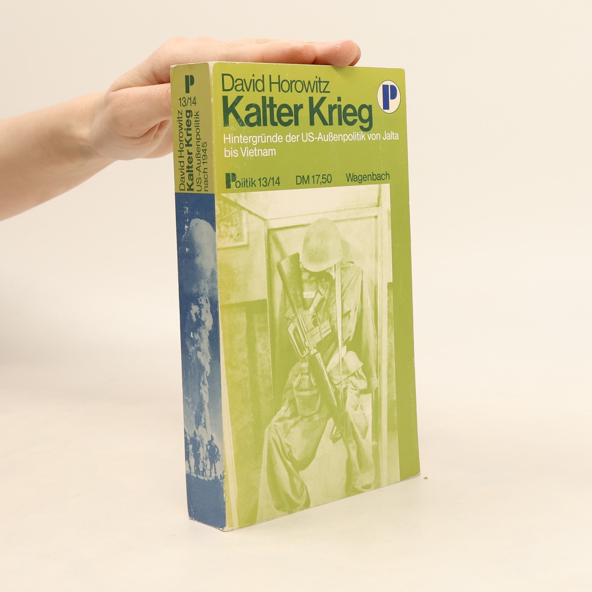 Kalter Krieg. Hintergründe der US-Außenpolitik von Jalta bis Vietnam.