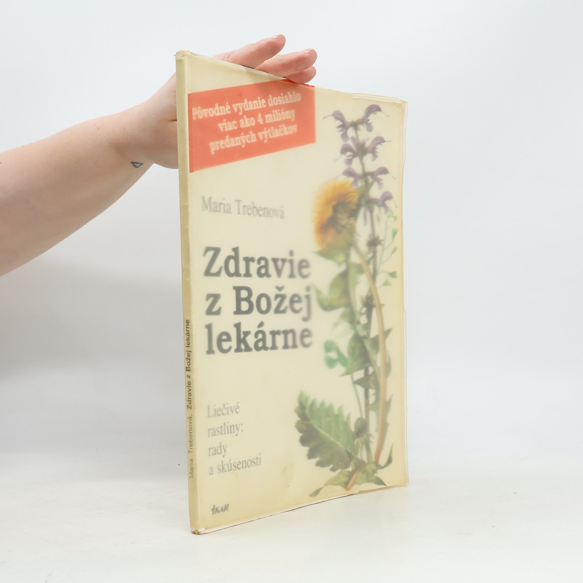 Mária Trebenová Zdravie z Božej lekárne: Liečivé rastliny: rady a skúsenosti