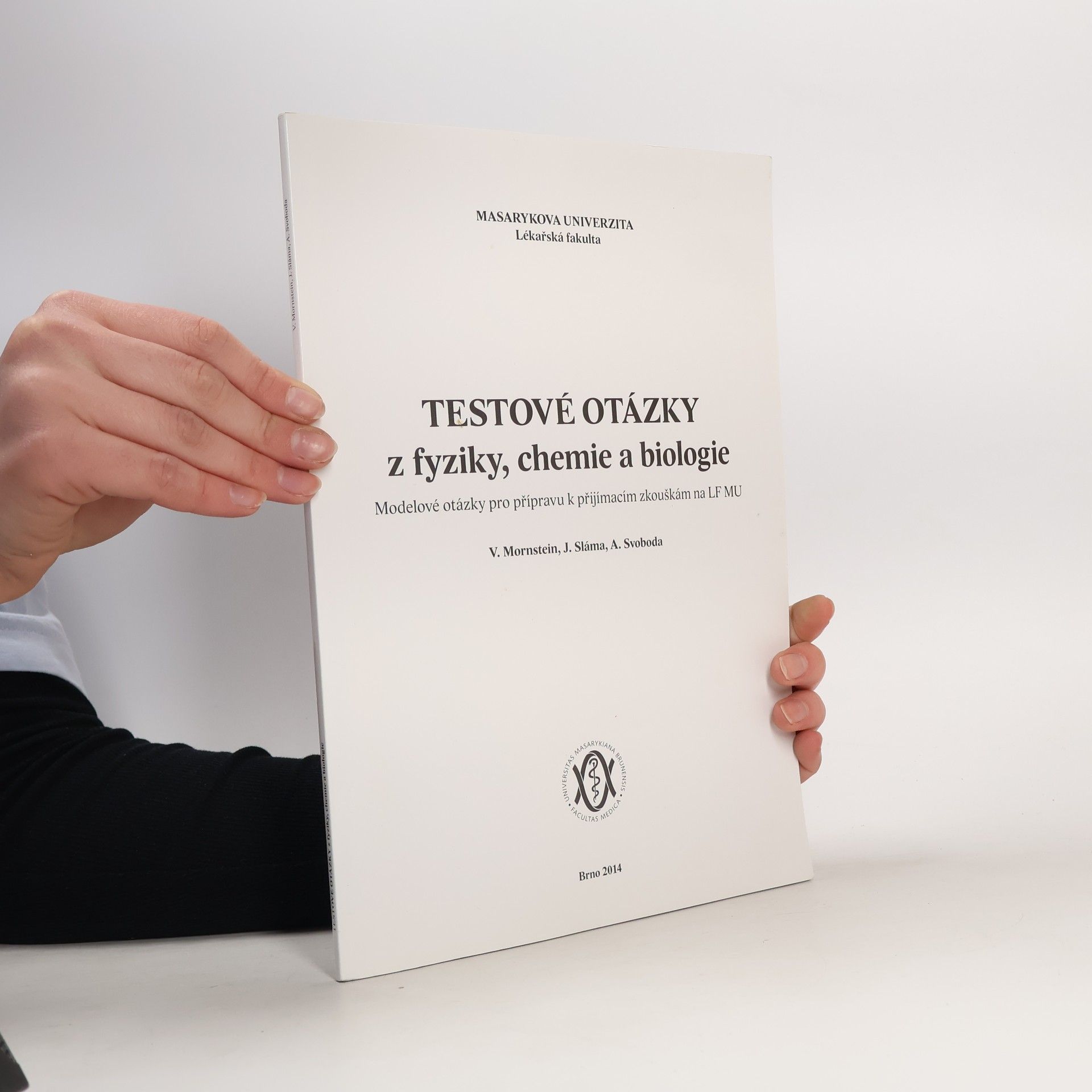 Vojtěch Mornstein Testové otázky z fyziky, chemie a biologie: Modelové otázky pro přípravu k přijímacím zkouškám na LF MU