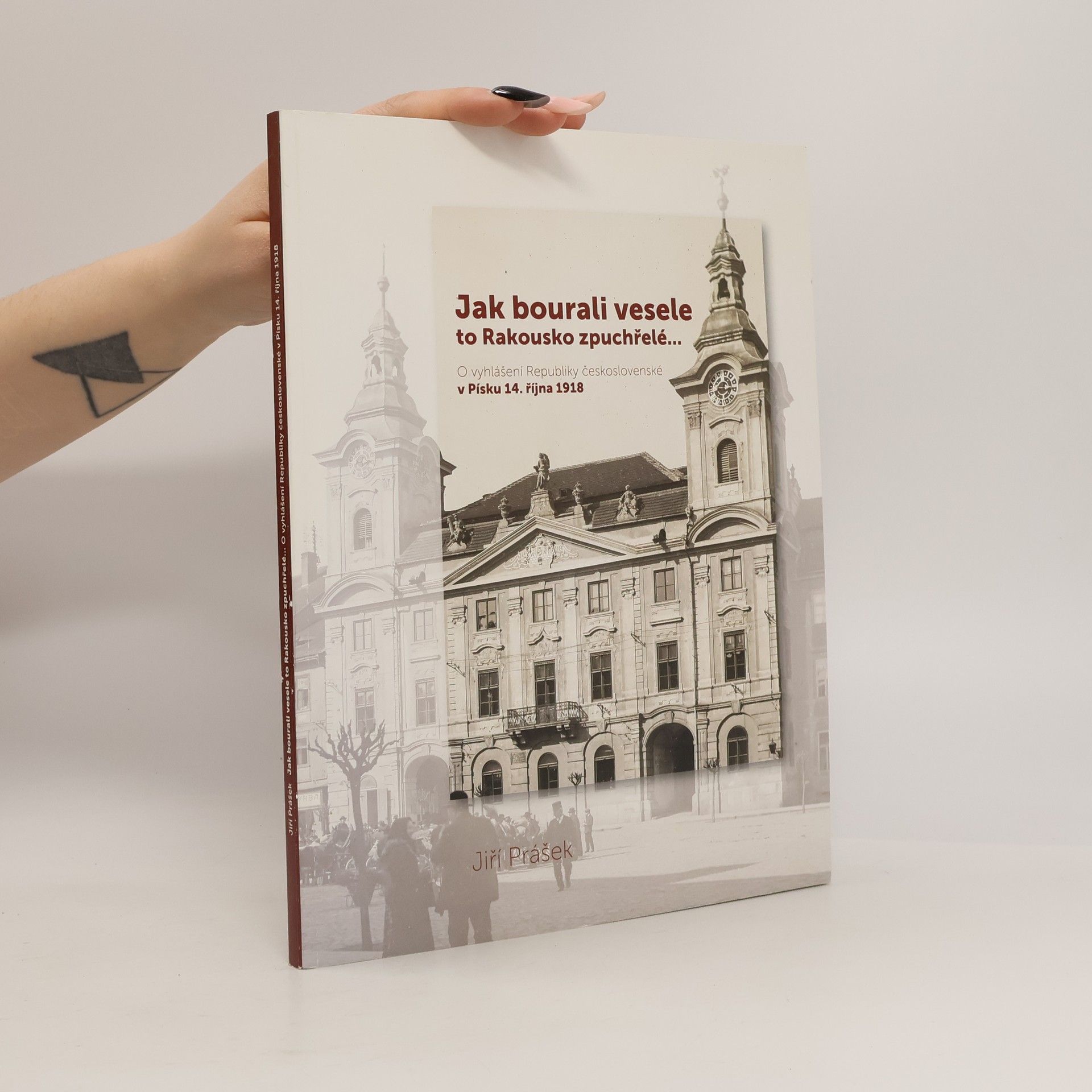 Jiří Prášek Jak bourali vesele to Rakousko zpuchřelé...