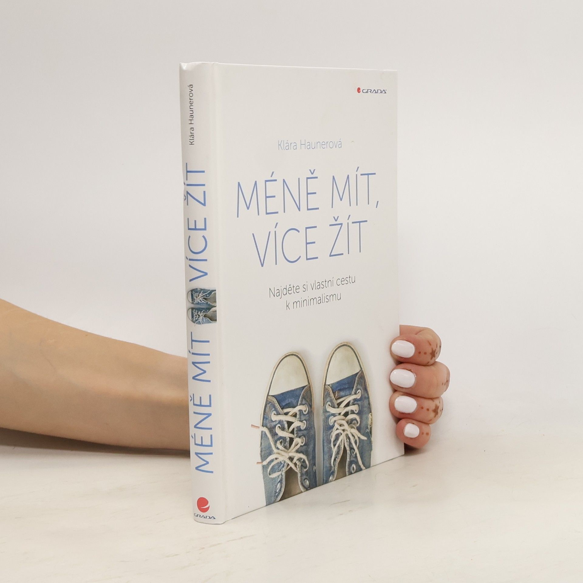 Klára Haunerová Méně mít, více žít: Najděte si vlastní cestu k minimalismu