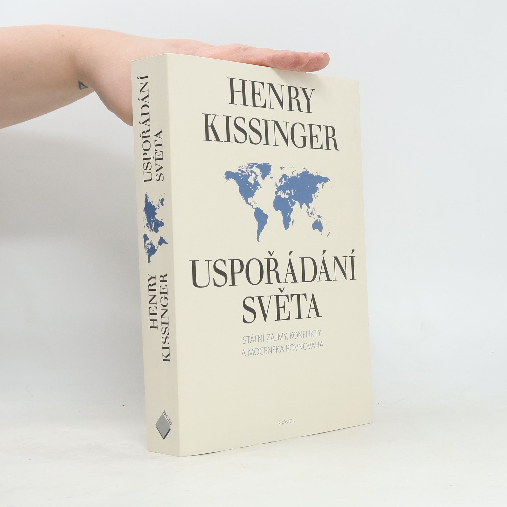Henry Kissinger Uspořádání světa. Státní zájmy, konflikty a mocenská rovnováha
