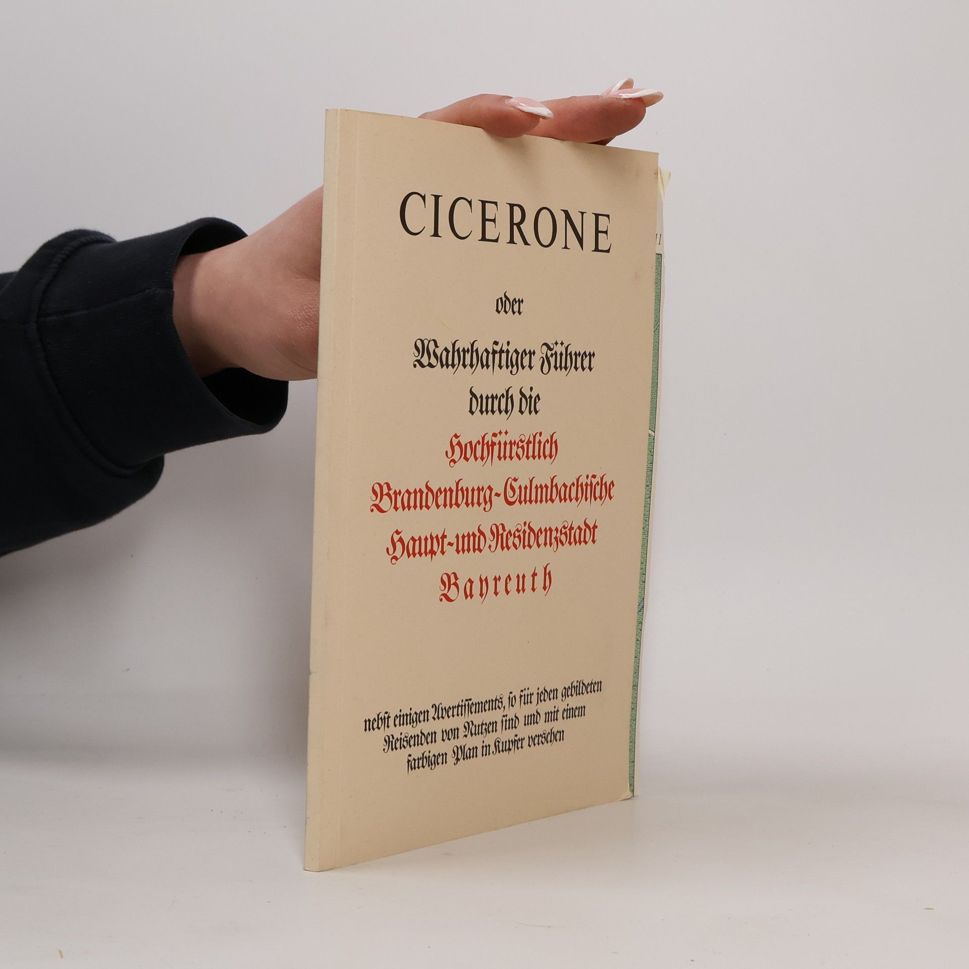 Autorenkollektiv Cicerone oder Wahrhaftiger Führer durch die hochfürstlich Brandenburg-Culmbachische Haupt- und Residenzstadt Bayreuth