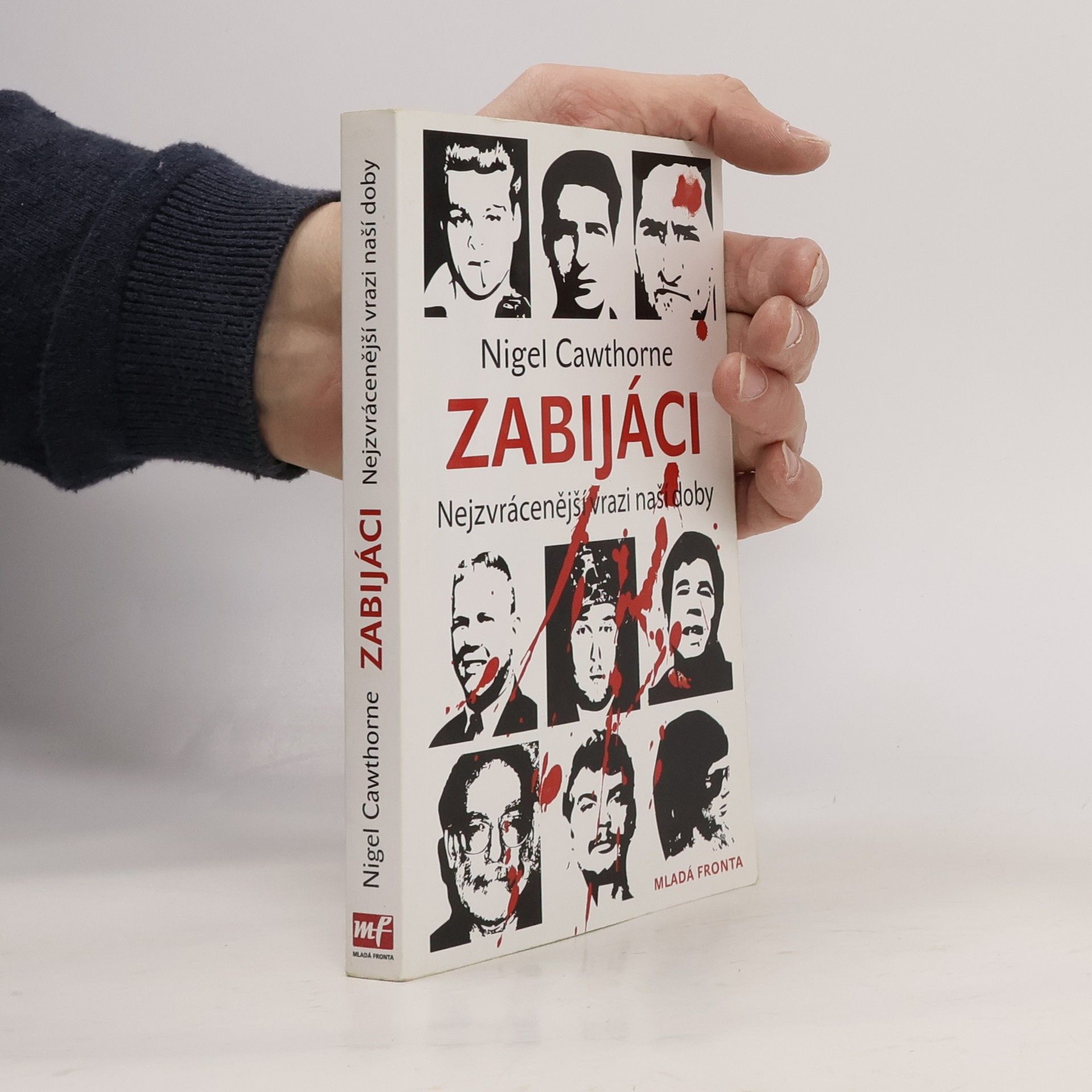 Zabijáci: Nejzvrácenější vrazi naší doby