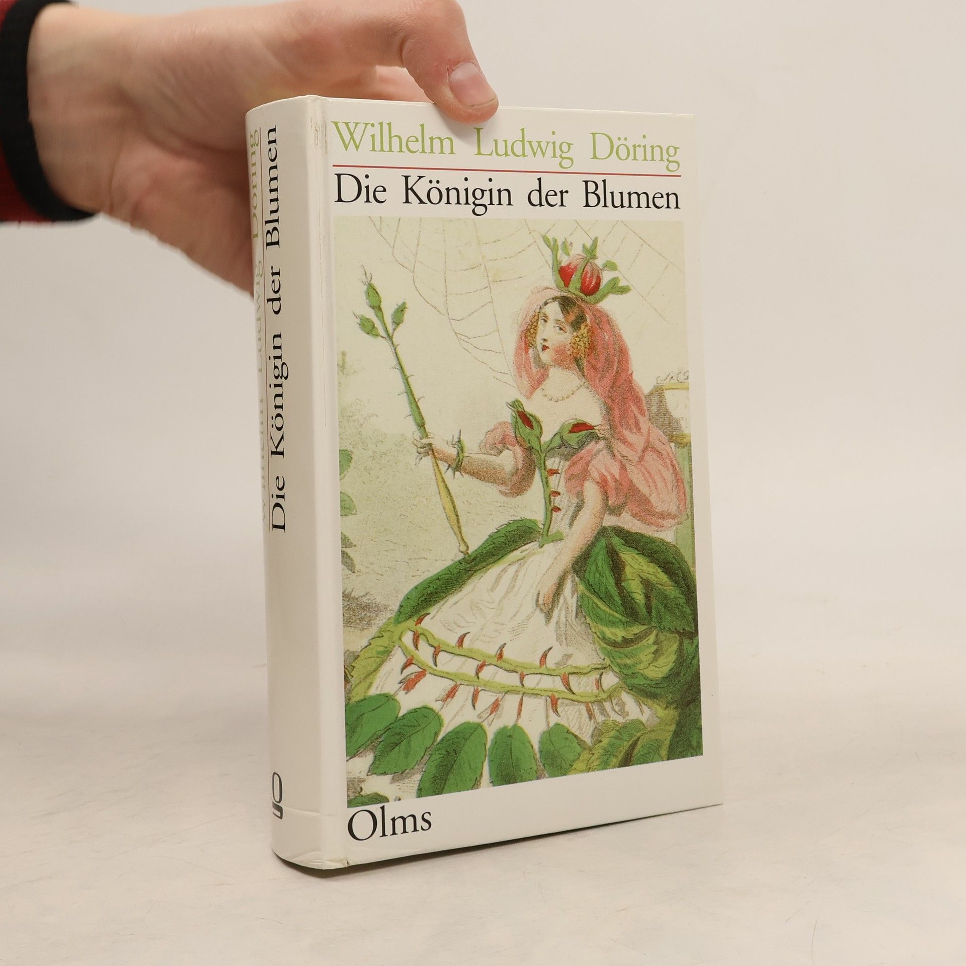 Wilhelm Ludwig Döring Die Königin der Blumen oder die höhere Bedeutung der Rose an sich in Beziehung auf die Gemüthswelt, nach Naturanschauung, Poesie und Geschichte