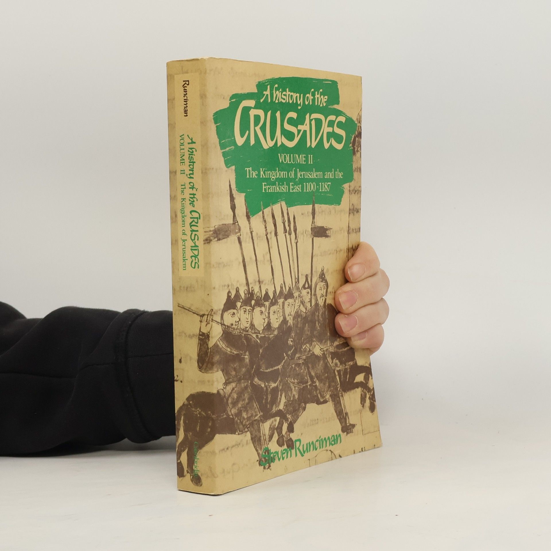 Steven Runciman A History of the Crusades - 2: The Kingdom of Jerusalem and the Frankish East, 1100-1187