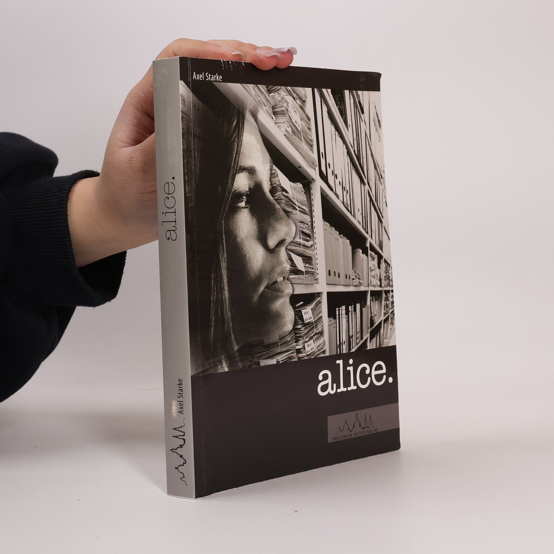 Axel Starke Alice - im Fadenkreuz der Stasi