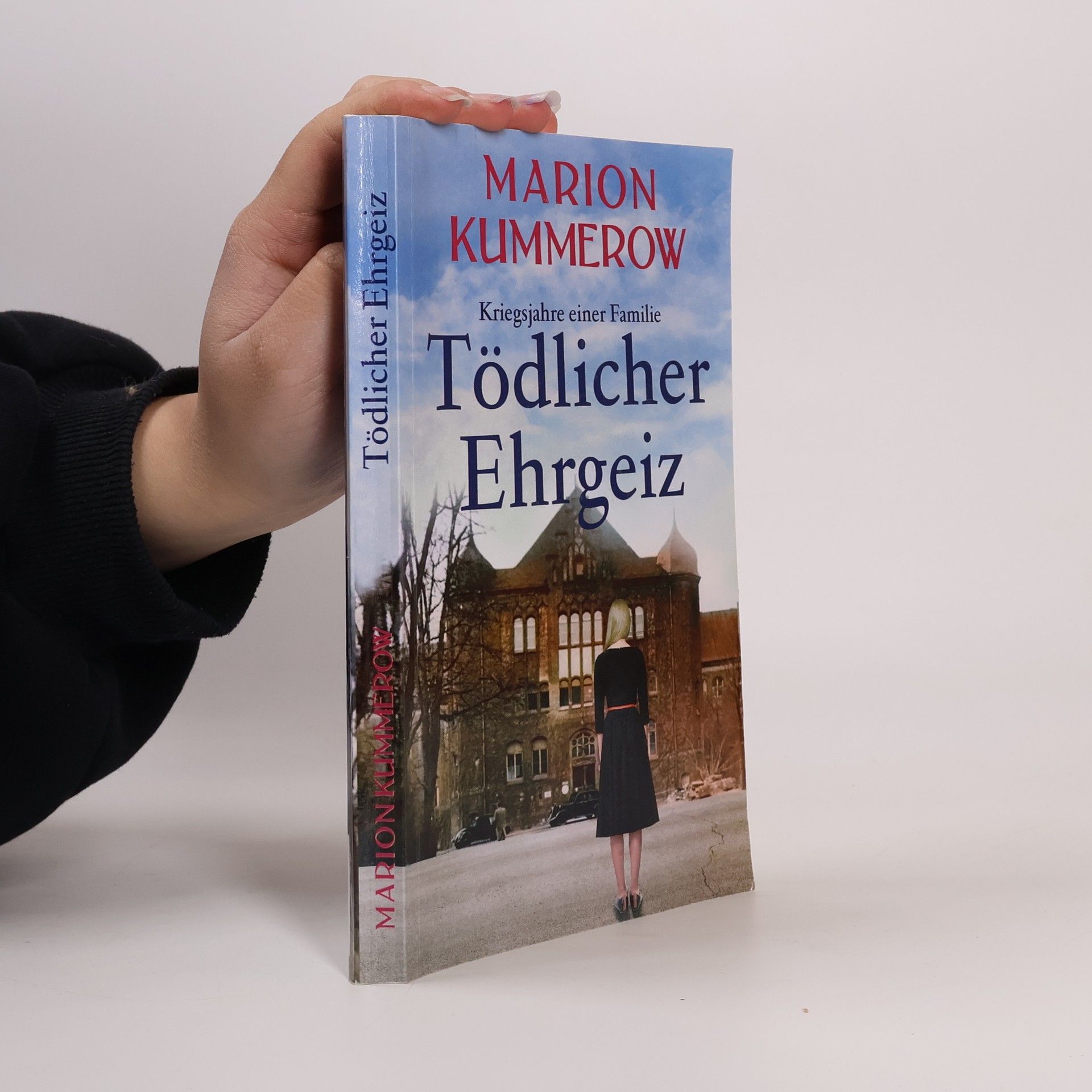 Marion Kummerow Tödlicher Ehrgeiz. Kriegsjahre einer Familie