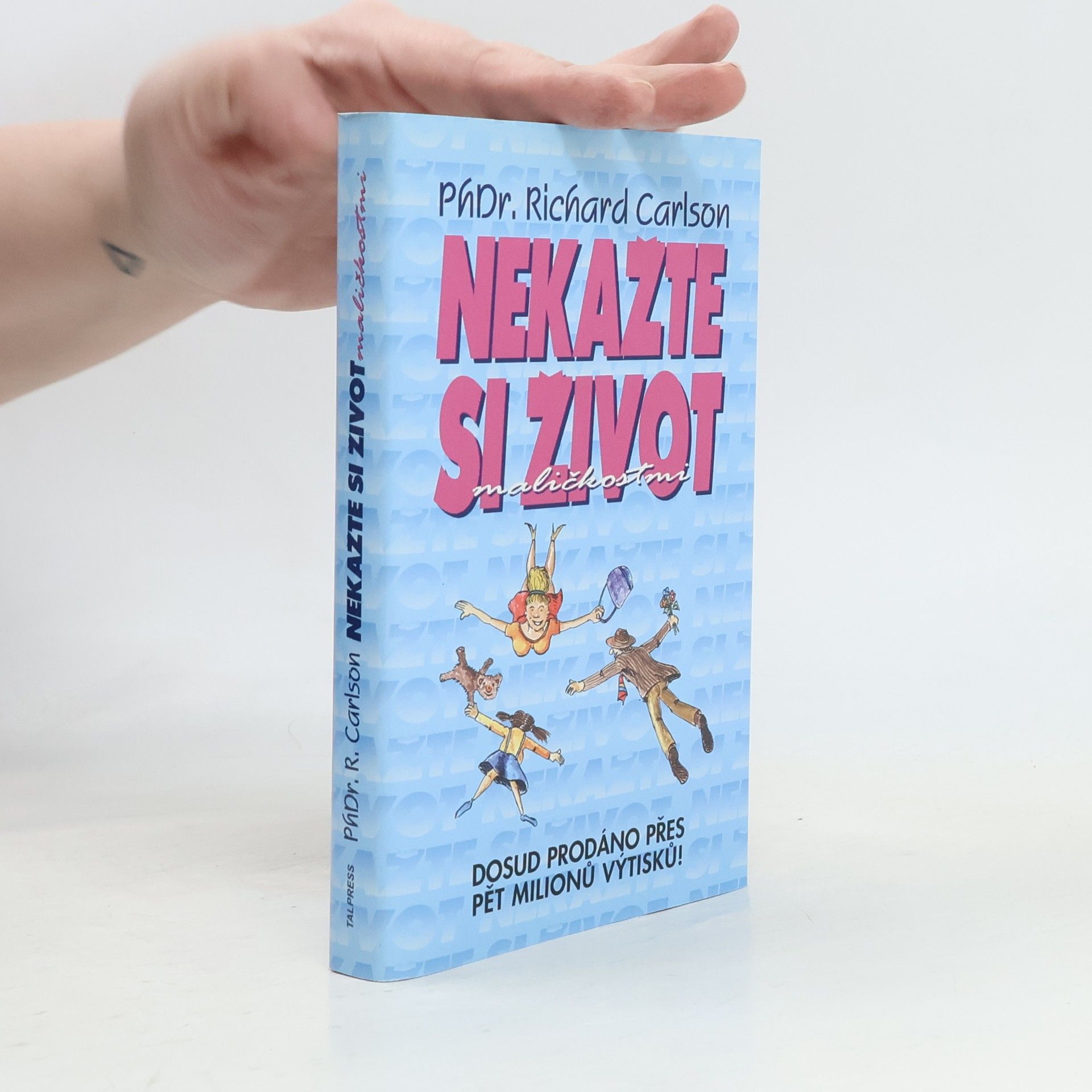 Richard Carlson Nekažte si život maličkostmi