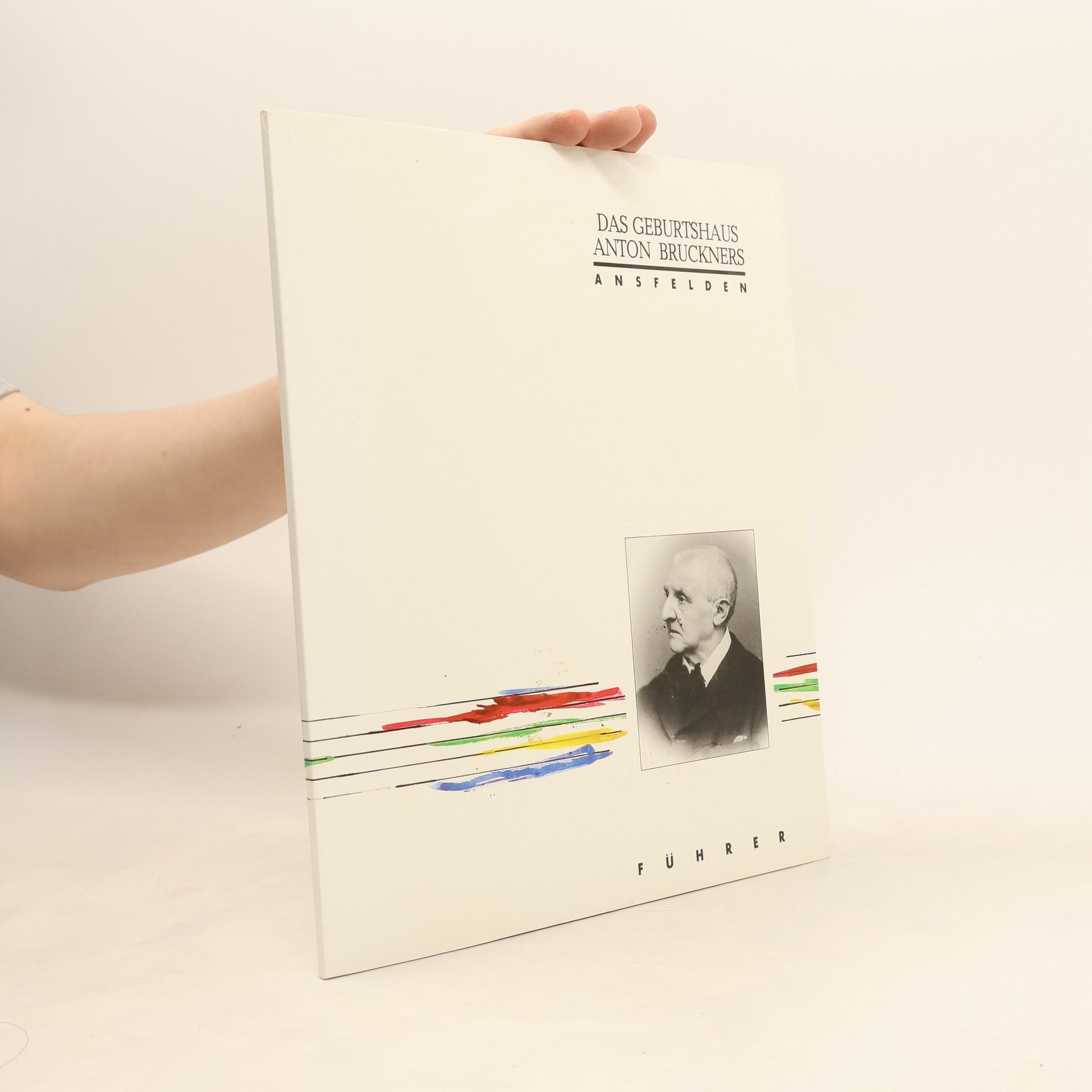 Lothar Schultes Das Geburtshaus Anton Bruckners, Ansfelden