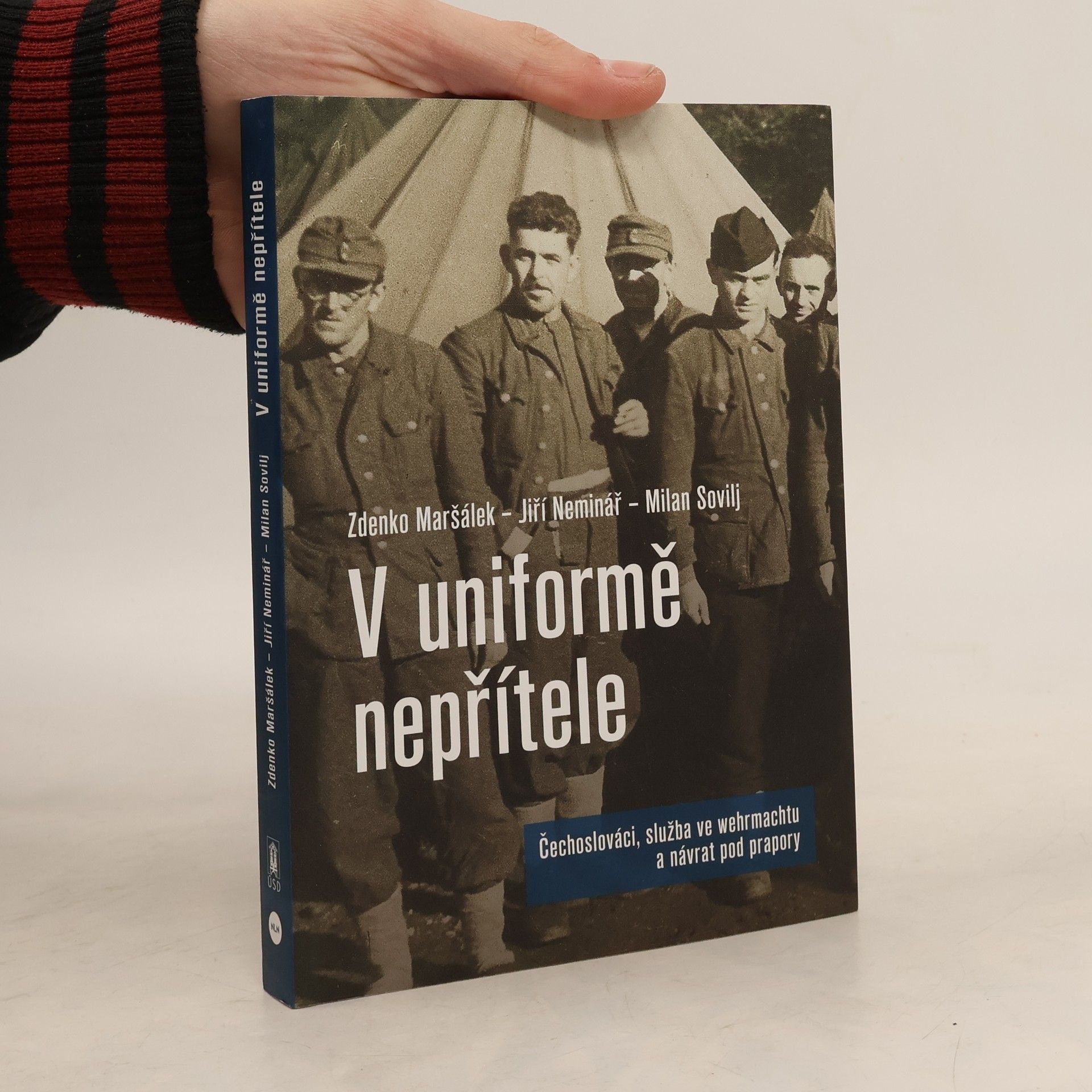 Zdenko Maršálek V uniformě nepřítele: Čechoslováci a služba ve wehrmachtu