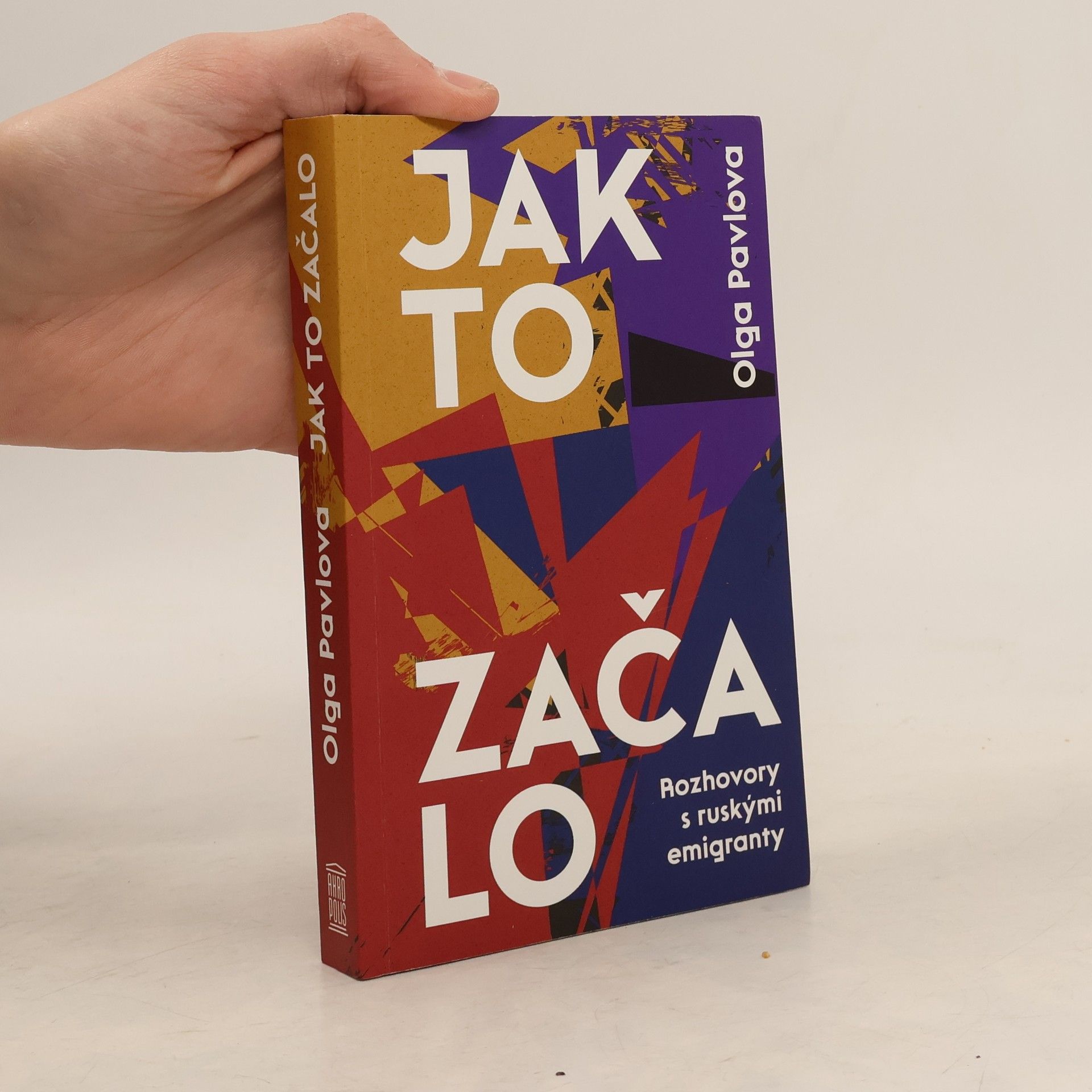 Olga Pavlova Jak to začalo: Rozhovory s ruskými emigranty