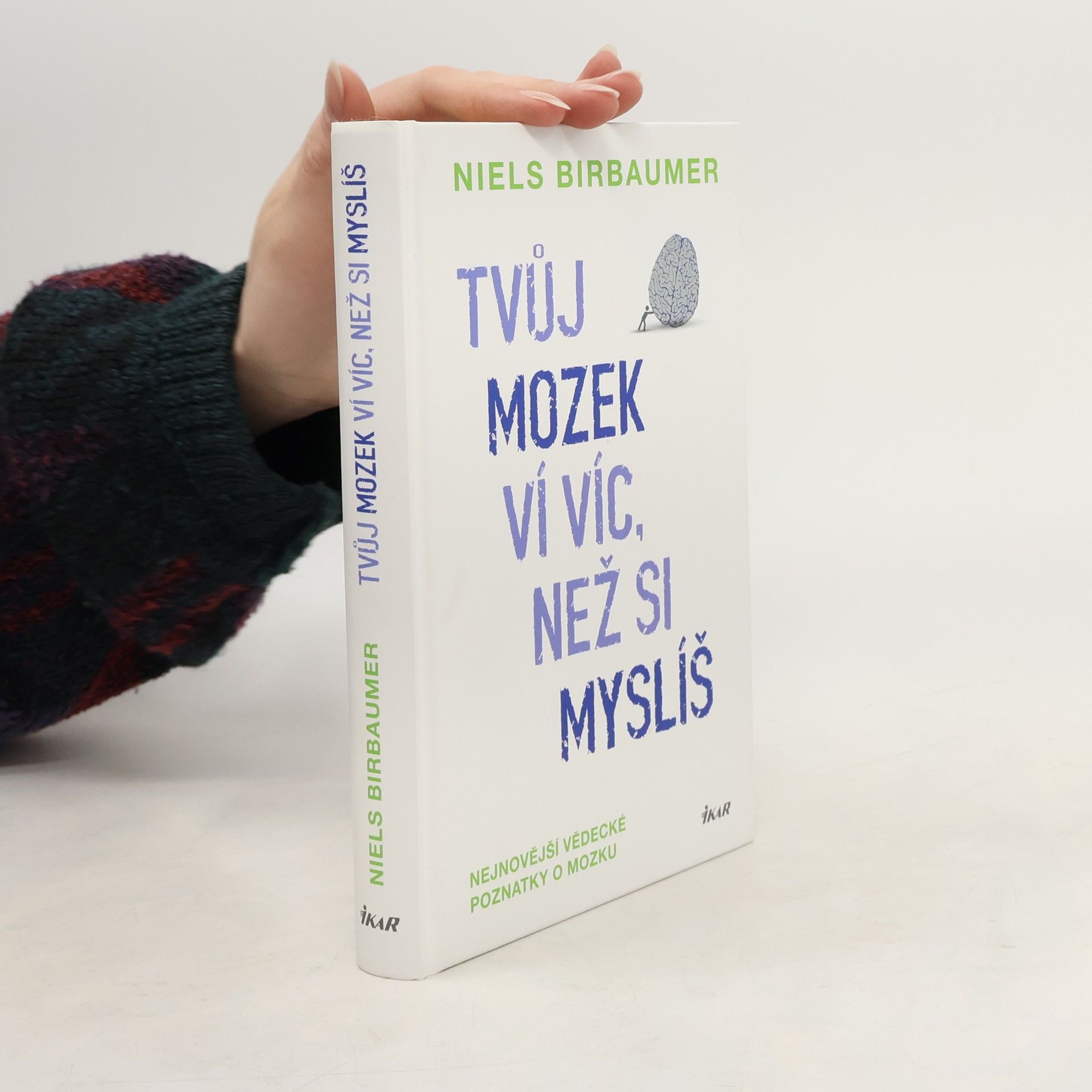 Niels Birbaumer Tvůj mozek ví víc, než si myslíš : nejnovější vědecké poznatky o mozku