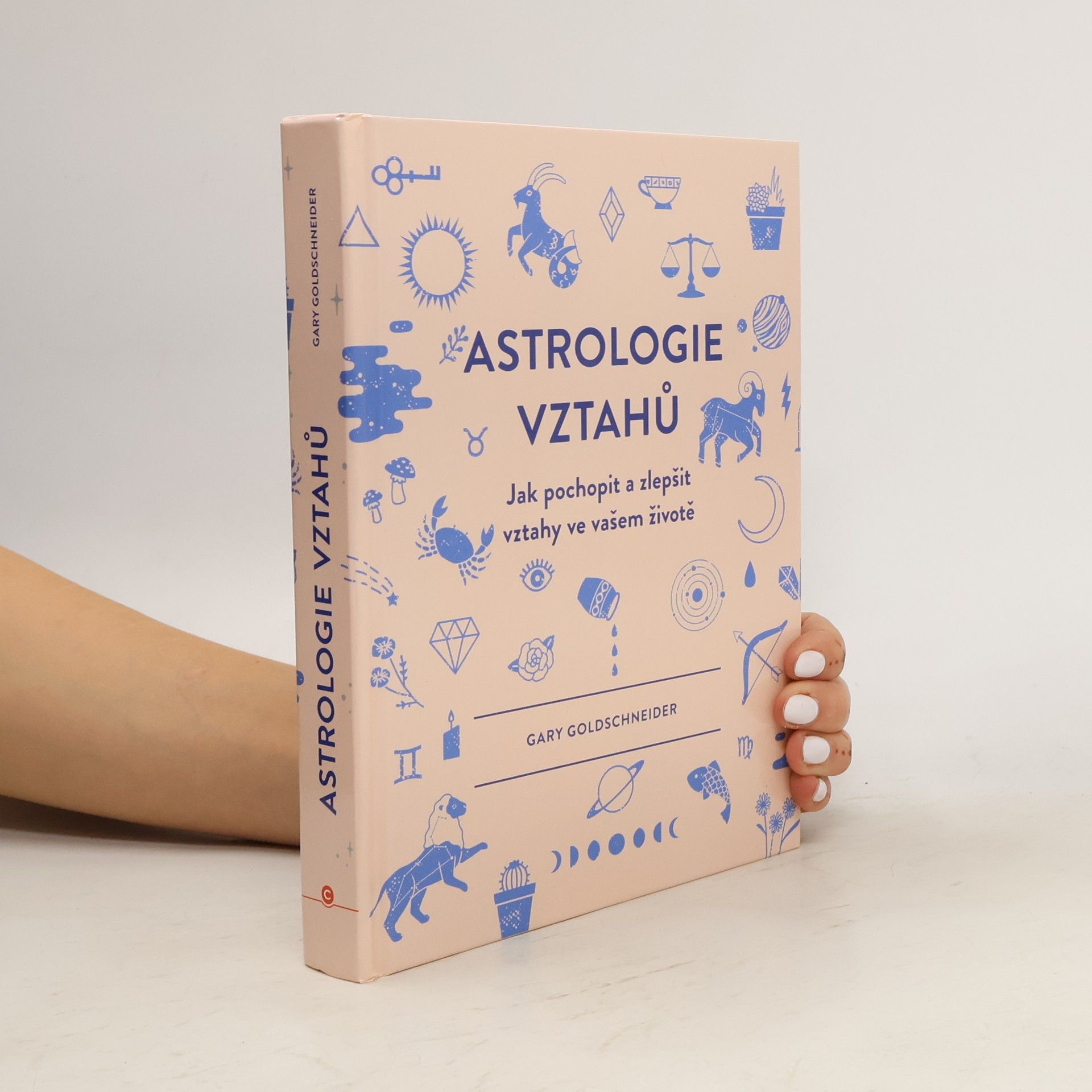 Gary Goldschneider Astrologie vztahů. Jak pochopit a zlepšit vztahy ve vašem životě