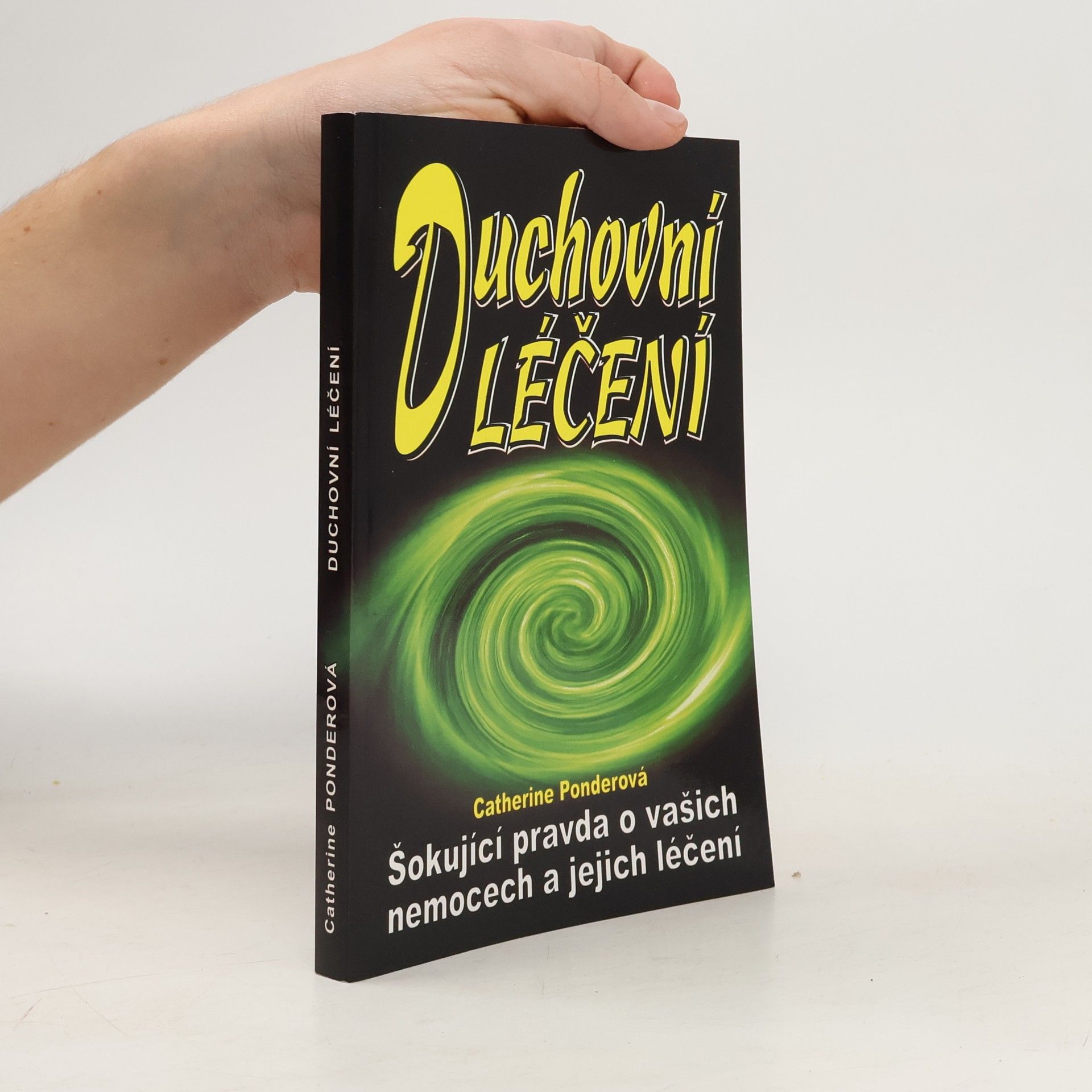 Catherine Ponder Duchovní léčení. Šokující pravda o vašich nemocech a jejich léčení