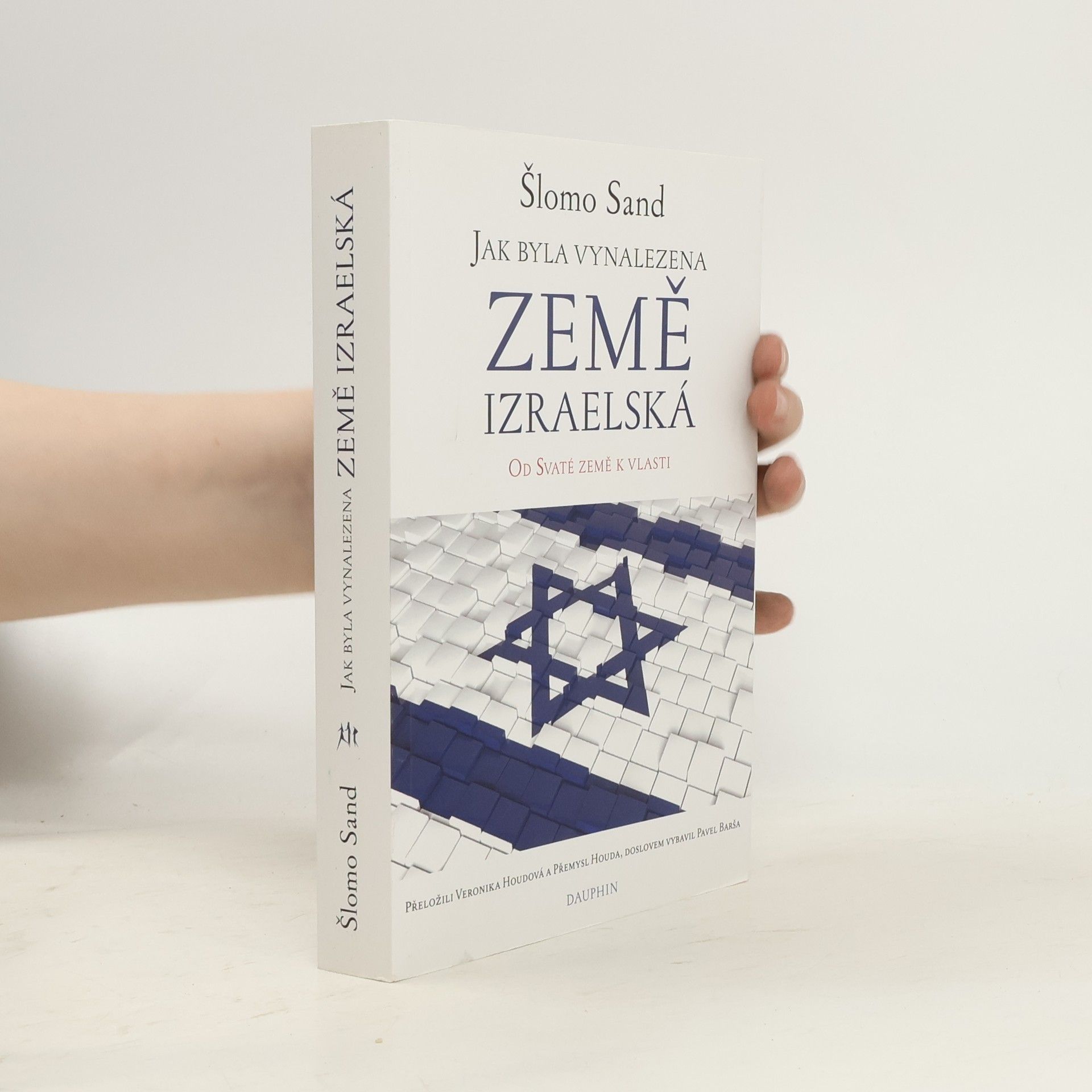 Shlomo Sand Jak byla vynalezena Země izraelská : od Svaté země k vlasti