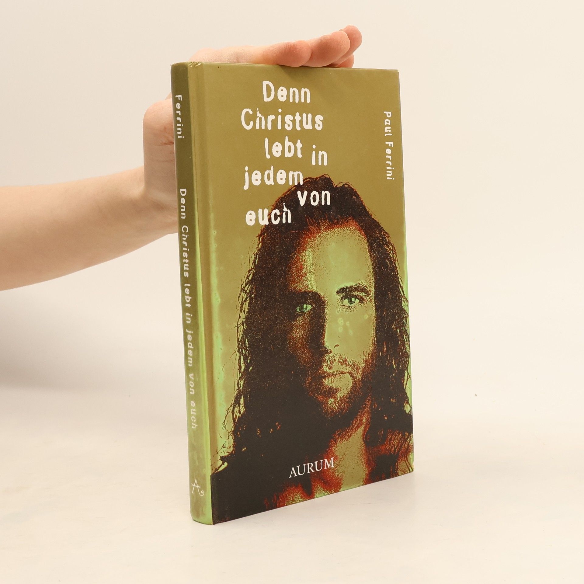 Paul Ferrini Denn Christus lebt in jedem von euch